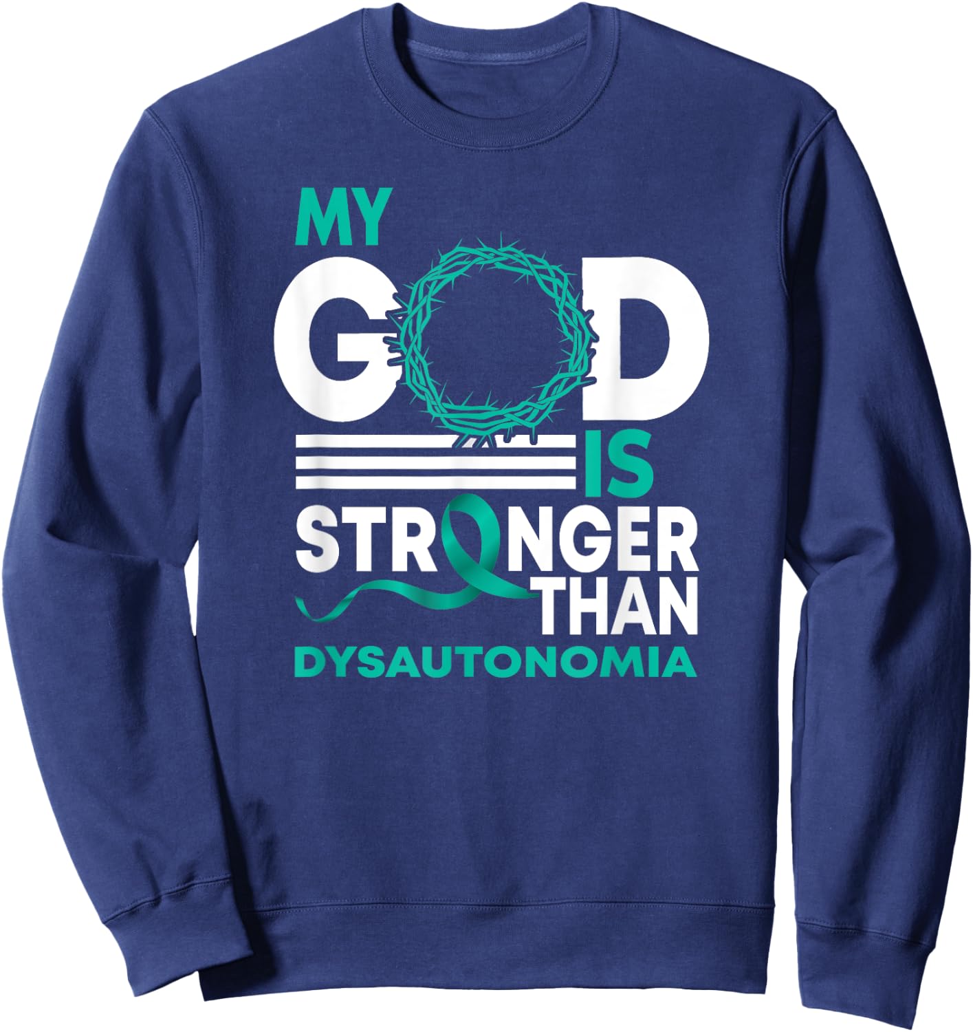 My God Is Stronger Than Dysautonomia Awareness Ribbon Sweatshirt - Sweatshirt | Navy
