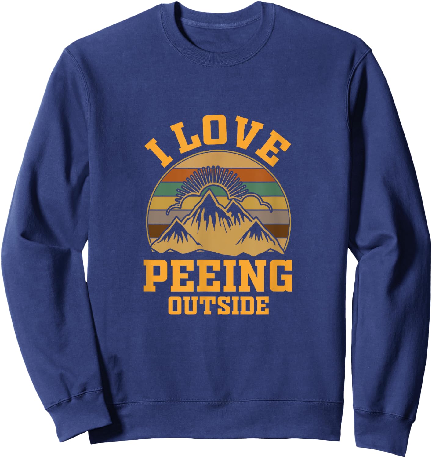 I Love Peeing Outside funny Camping Hiking Sweatshirt - Sweatshirt | Navy