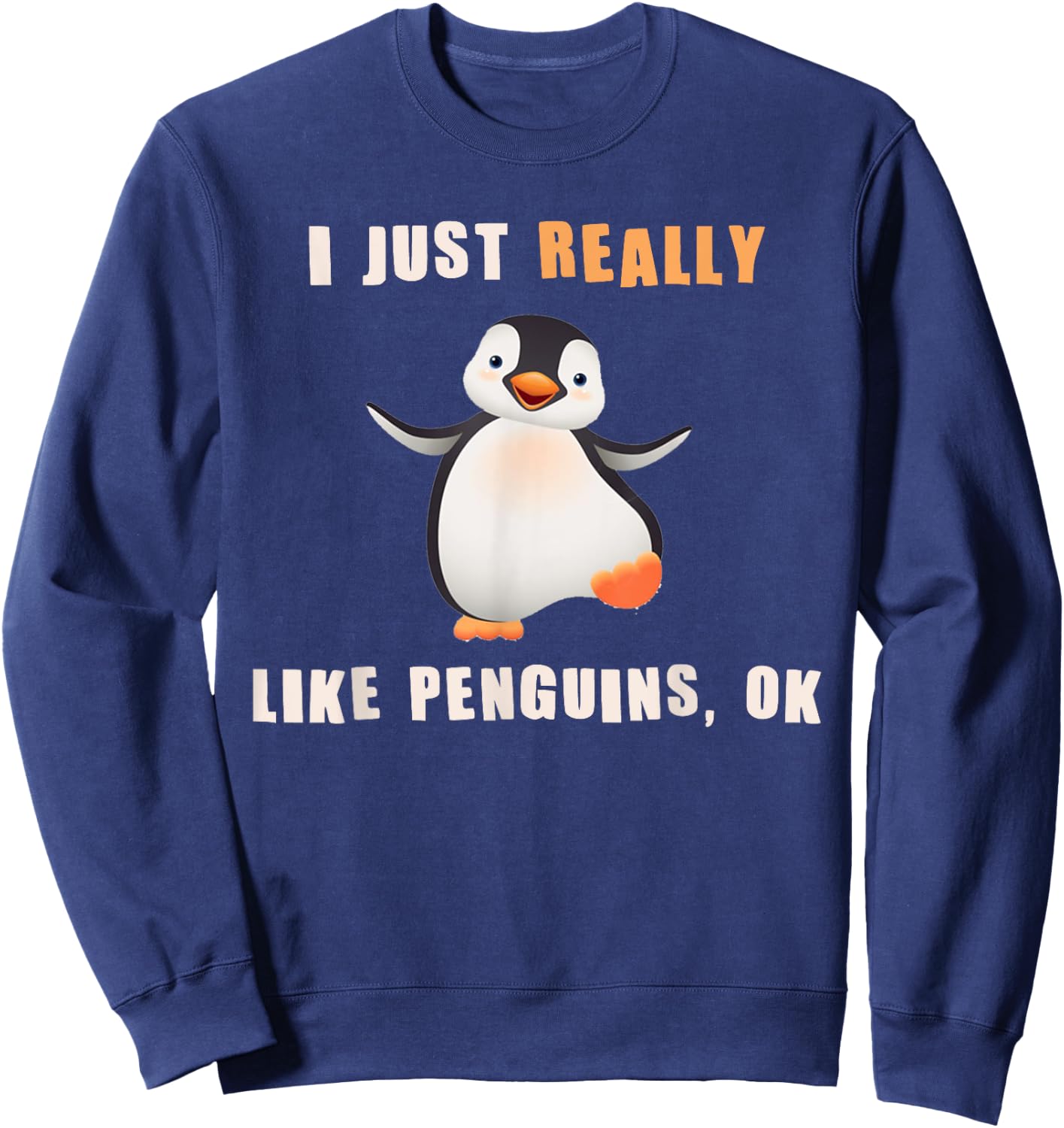 I Just Really Like Penguins Ok Shirt Funny Penguin Gift Sweatshirt - Sweatshirt | Navy