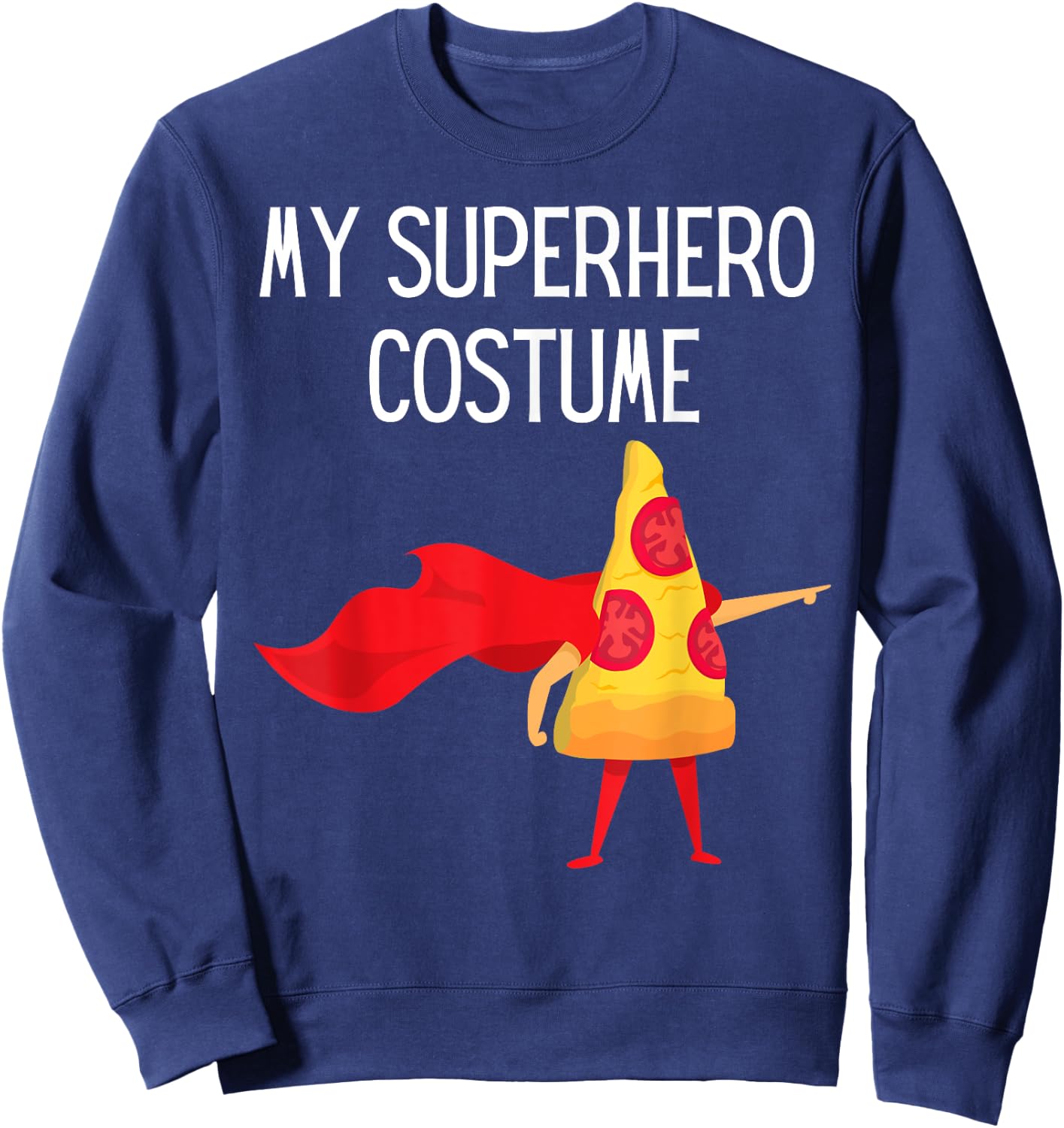 My Superhero Pizza with Cape Halloween Costume Funny Cool Sweatshirt - Sweatshirt | Navy