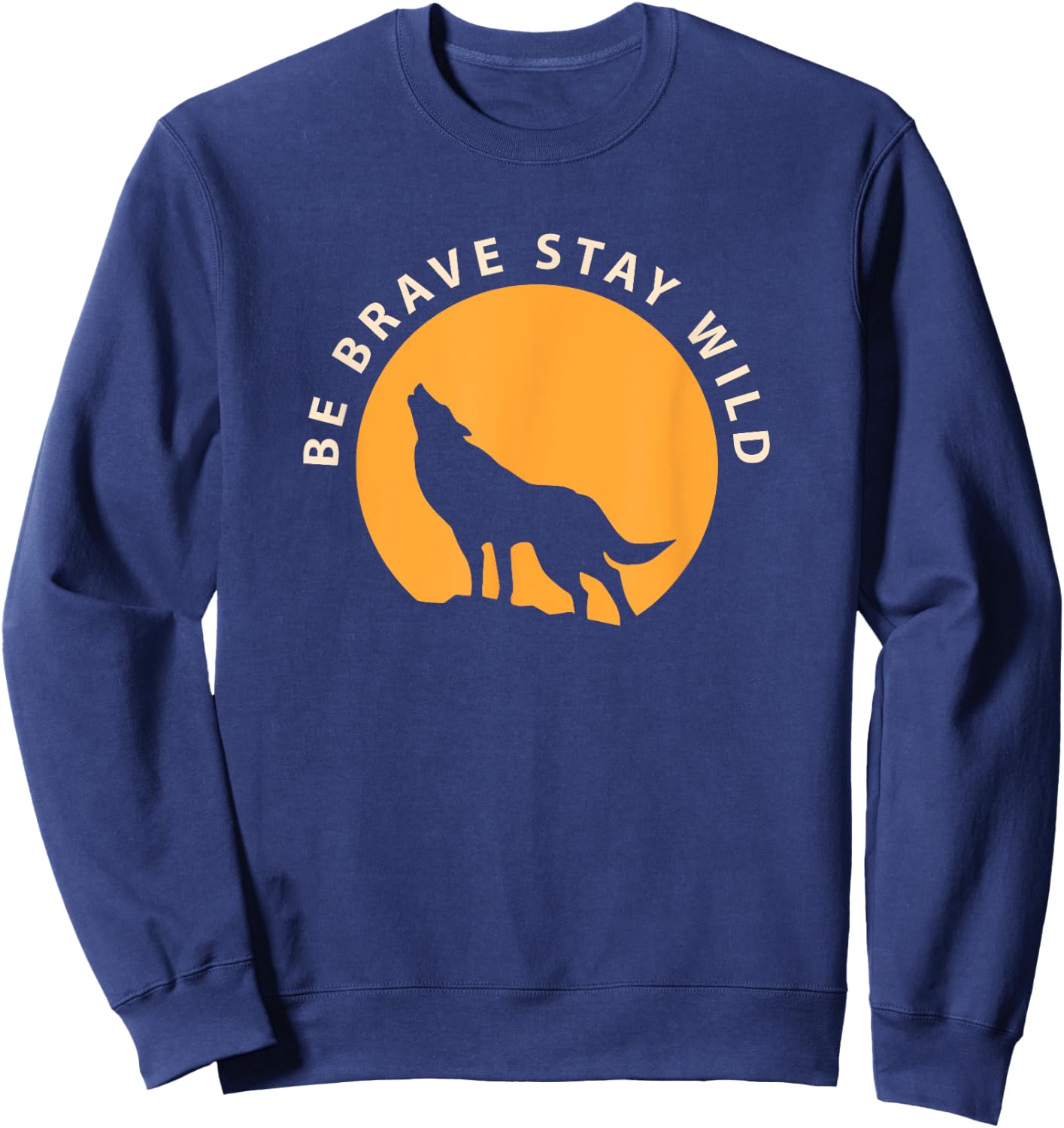 Wolf Be Brave Stay Wild Sweatshirt - Sweatshirt | Navy