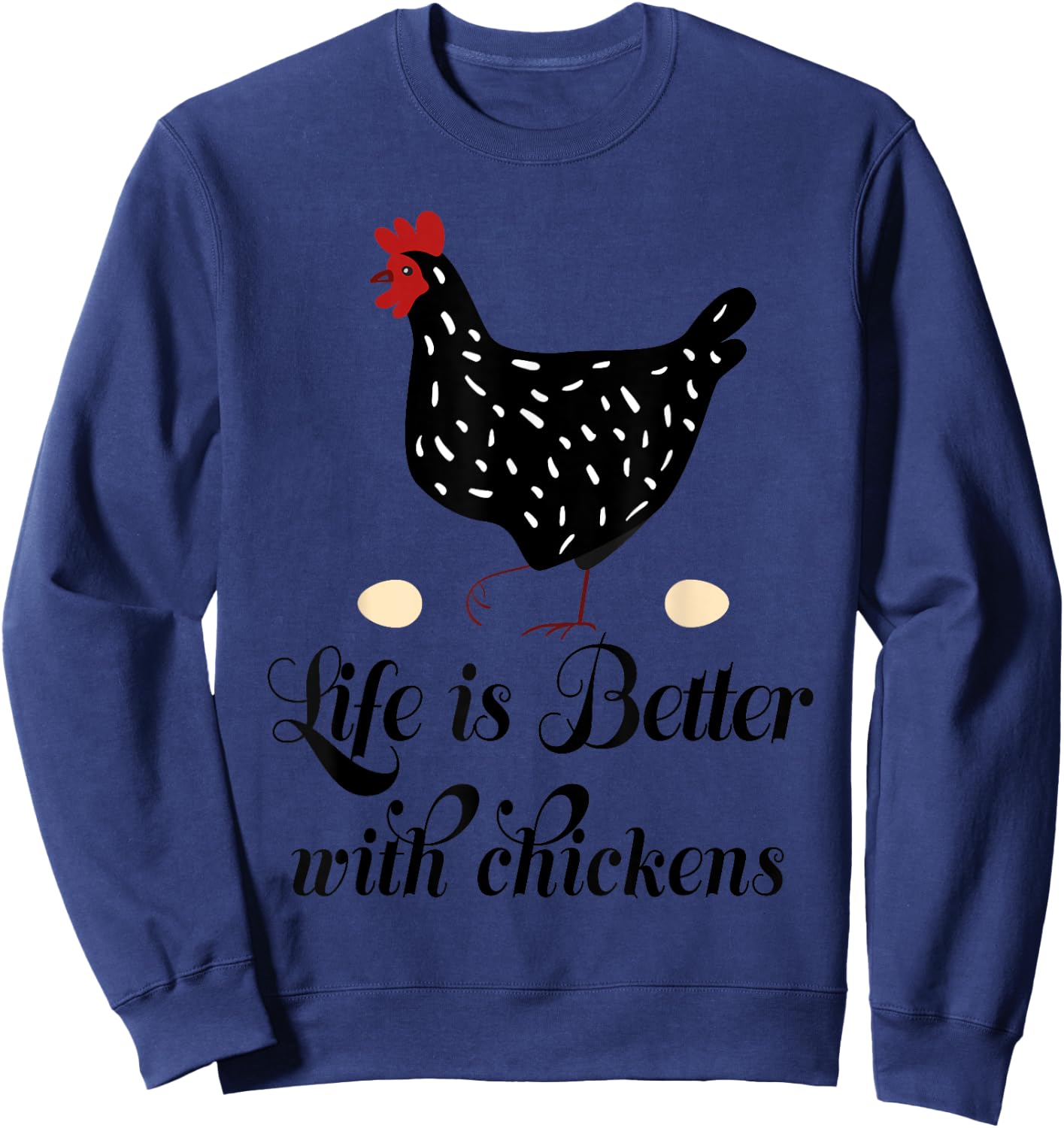 Backyard Chicken Farmer Life is Better with Chickens Sweatshirt - Sweatshirt | Navy