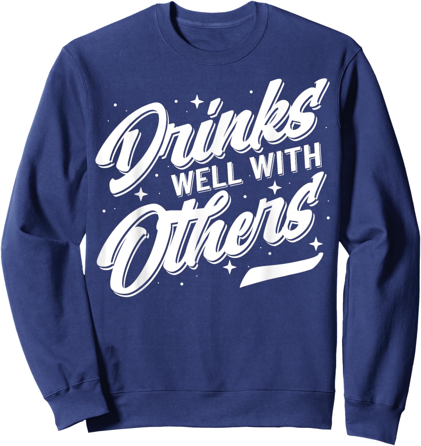 Drinks Well With Others Funny Alcohol Drinking Apparel Sweatshirt - Sweatshirt | Navy