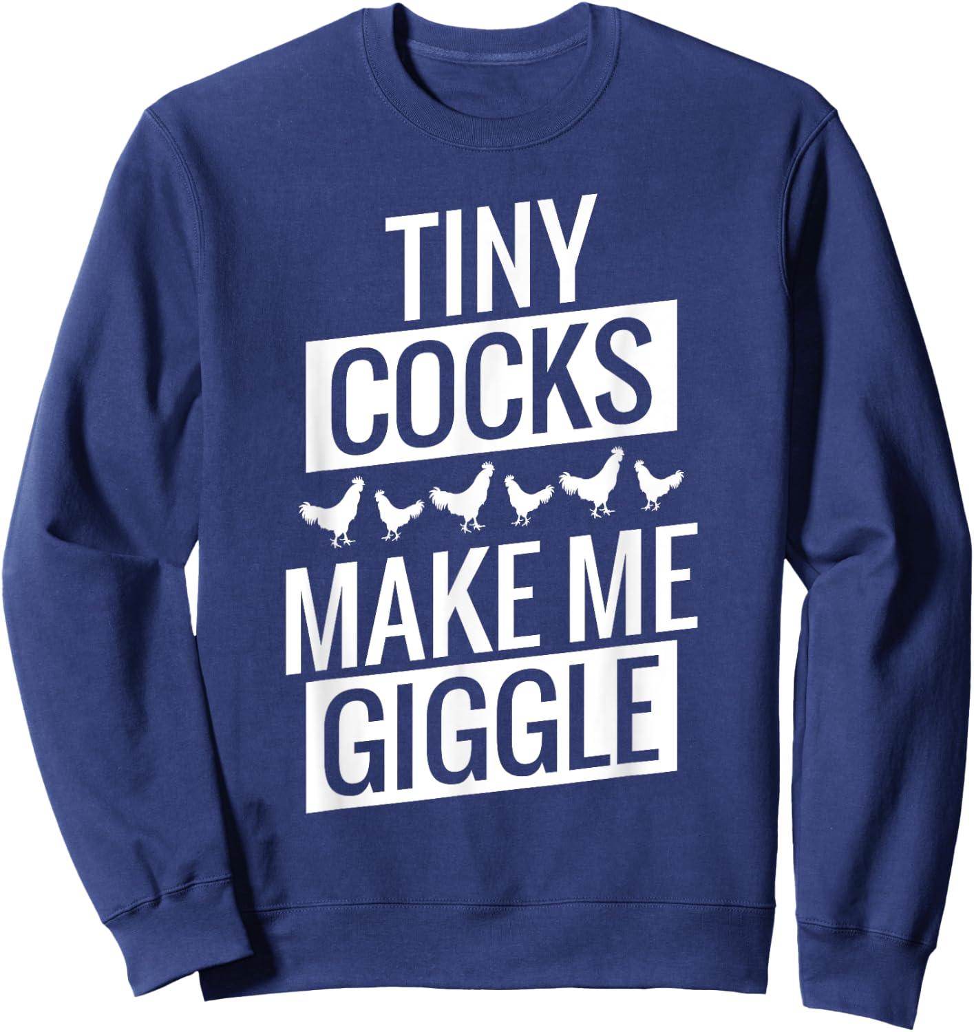 Tiny Cocks Make Me Giggle Sweatshirt - Sweatshirt | Navy