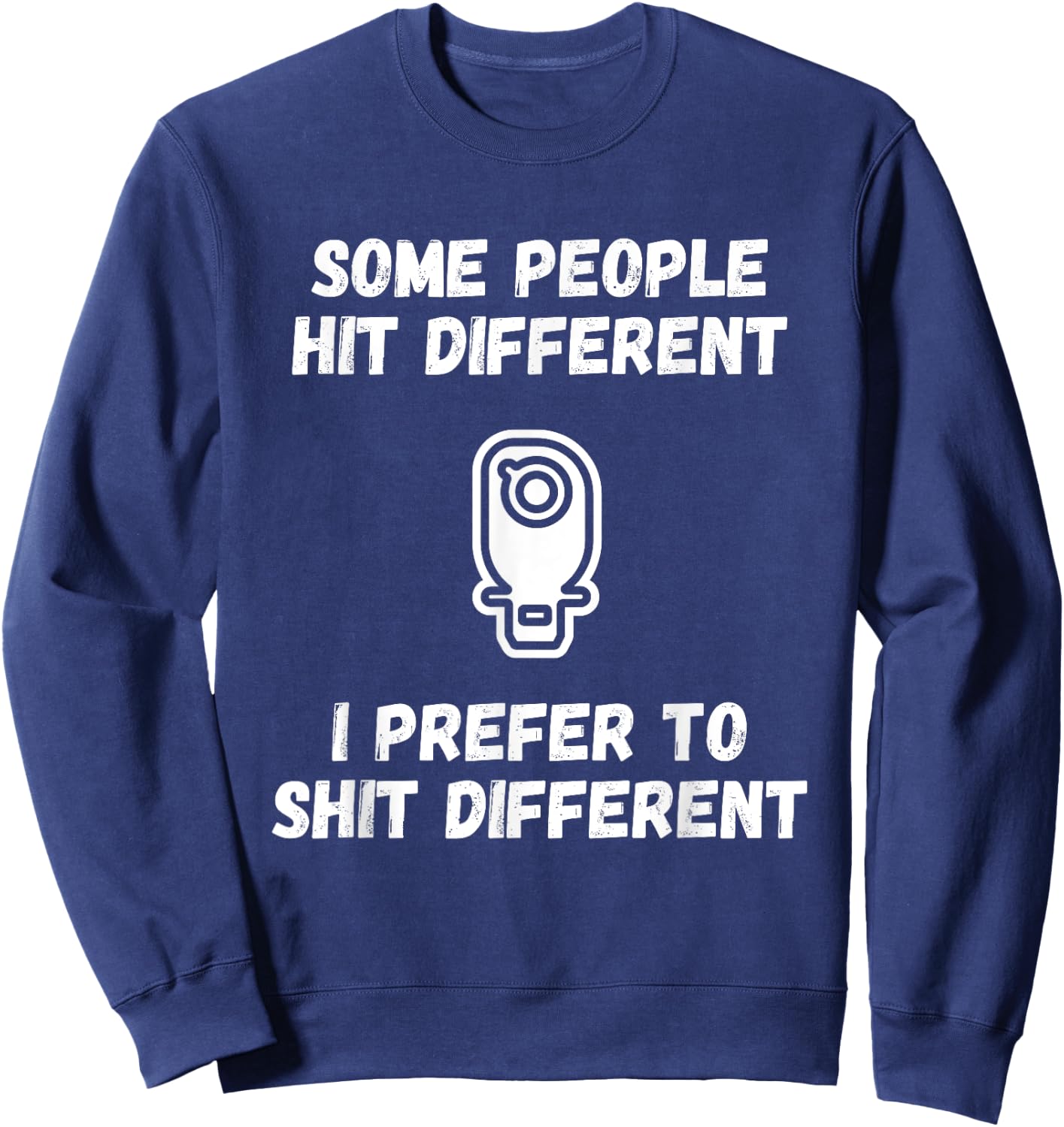 Funny Ostomy Ostomate Patient - Colostomy Shit Different Sweatshirt - Sweatshirt | Navy