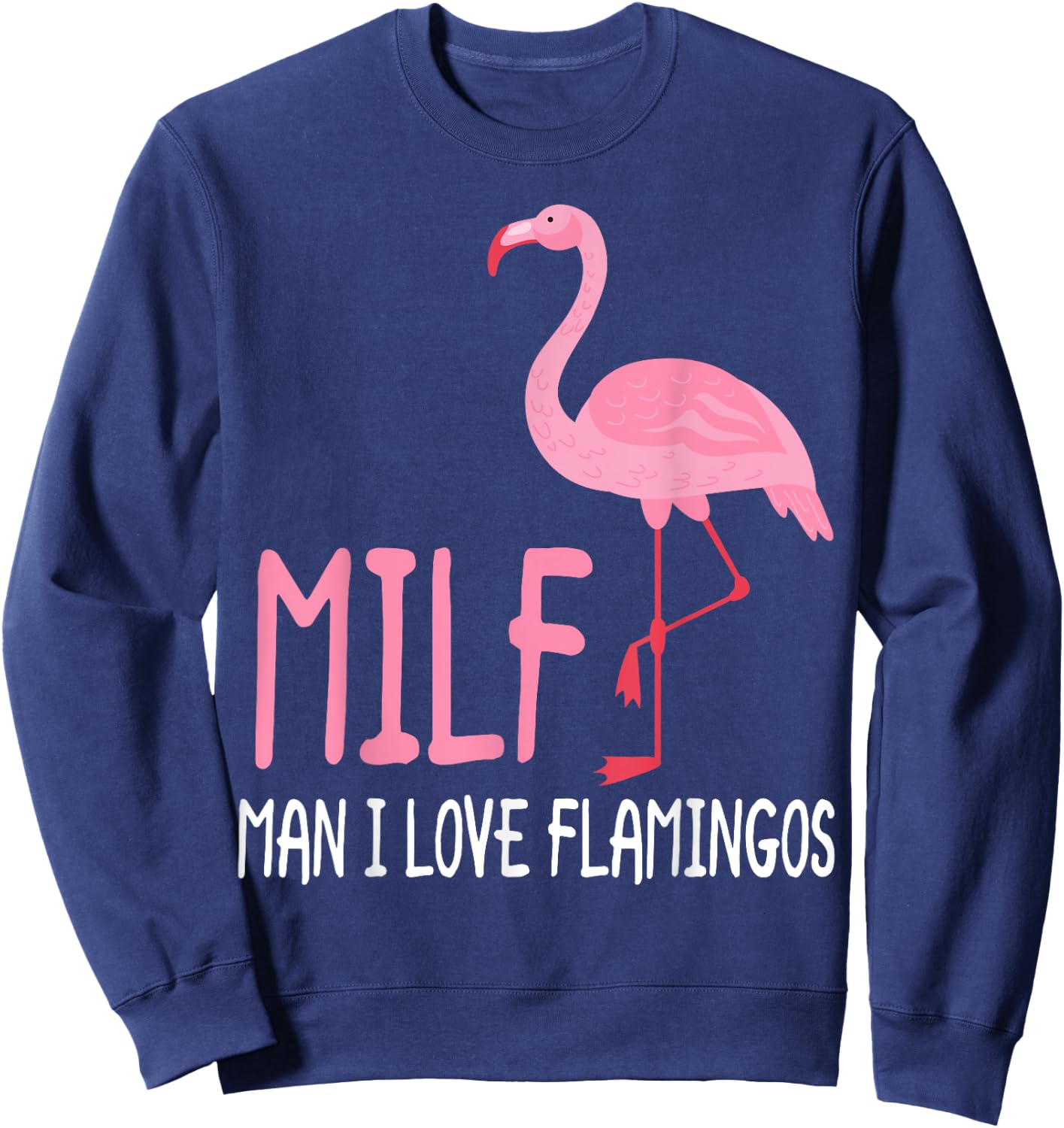 MILF Man I Love Flamingos Women Sweatshirt - Sweatshirt | Navy