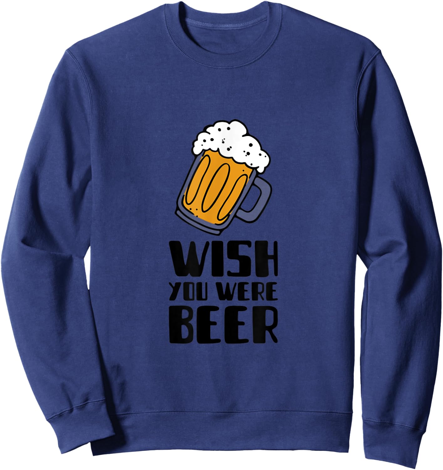 Wish you were beer! Sweatshirt - Sweatshirt | Navy