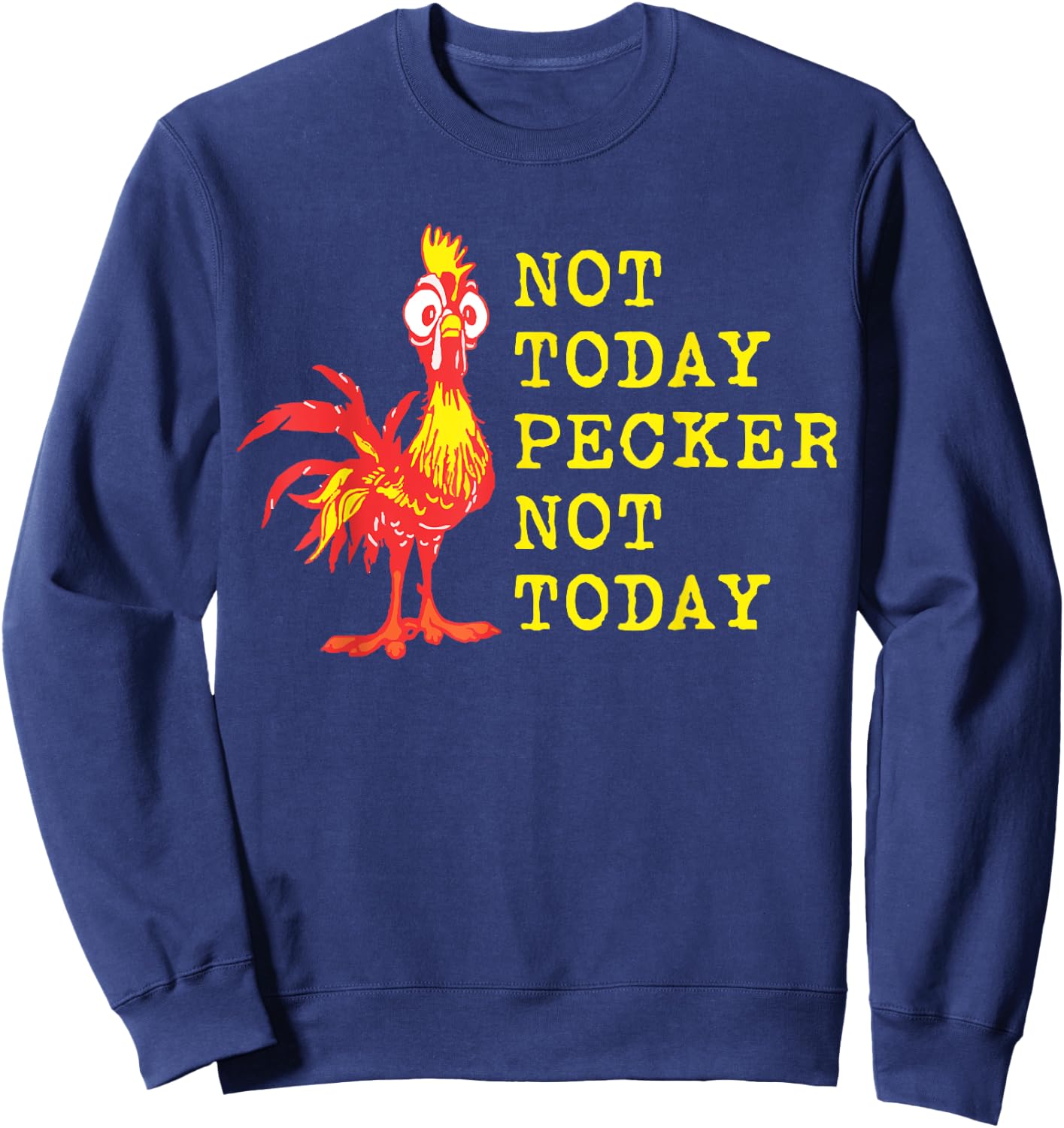 Not Today Pecker Not Today Chicken Lover Sweatshirt - Sweatshirt | Navy