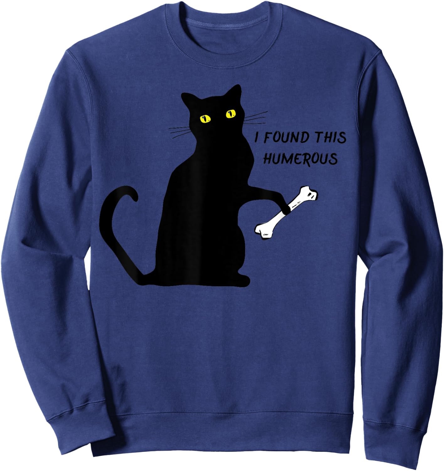 funny cat shirt I Found This Humerus cats- Humourous Pun. Men Women Girls Kids Sweatshirt - Sweatshirt | Navy