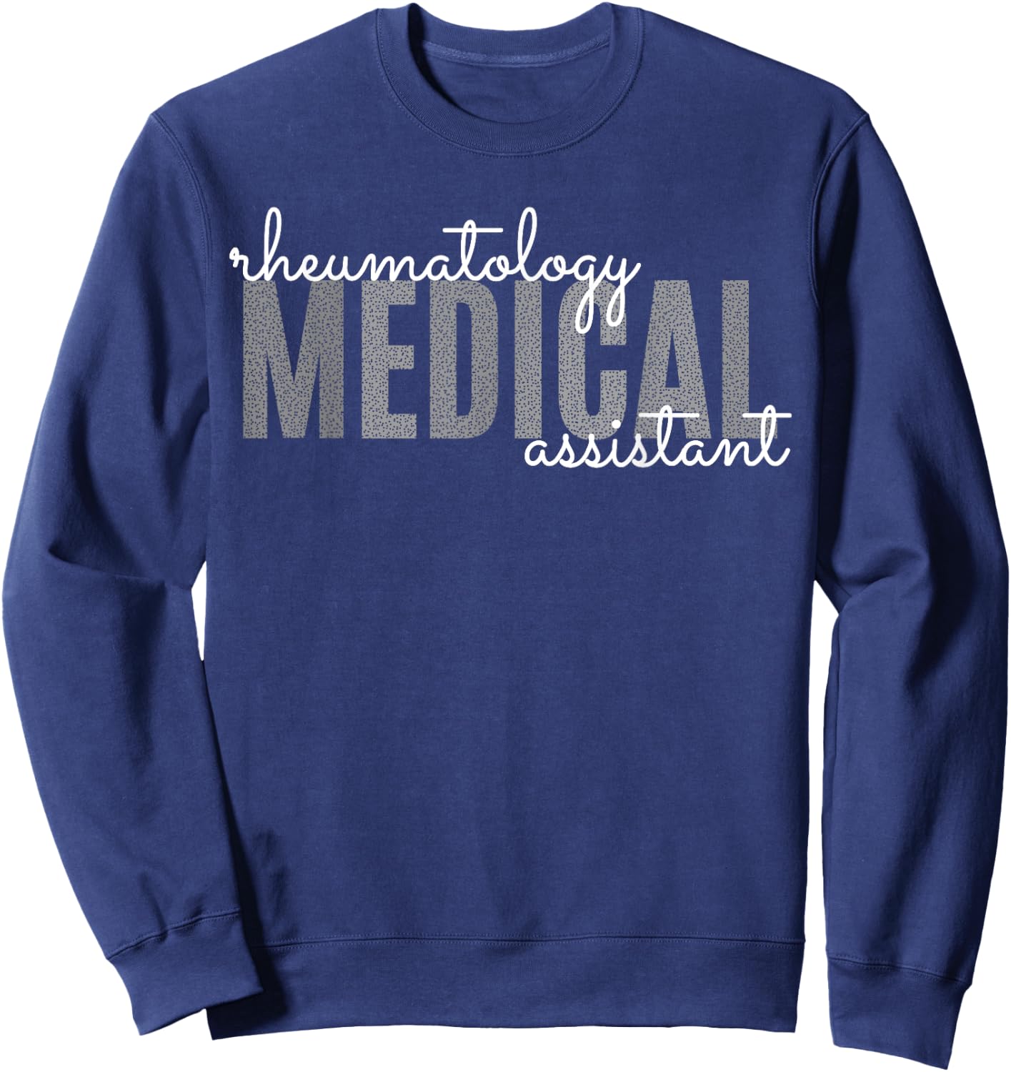 Rheumatology Medical Assistant Rheumatoid Arthritis Funny Sweatshirt - Sweatshirt | Navy