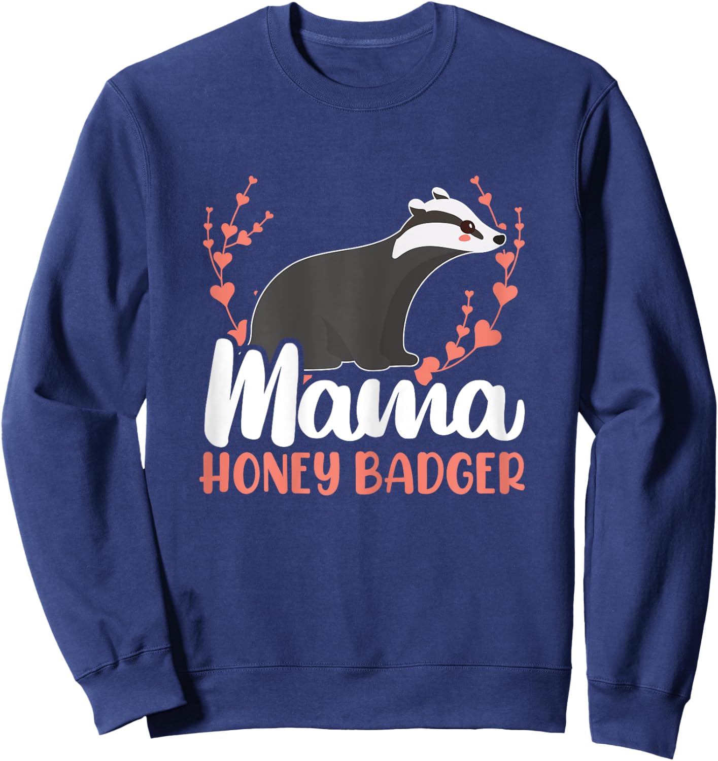 Mama Honey Badger Fearless Animal Ratel Courageous Carnivore Sweatshirt - Sweatshirt | Navy