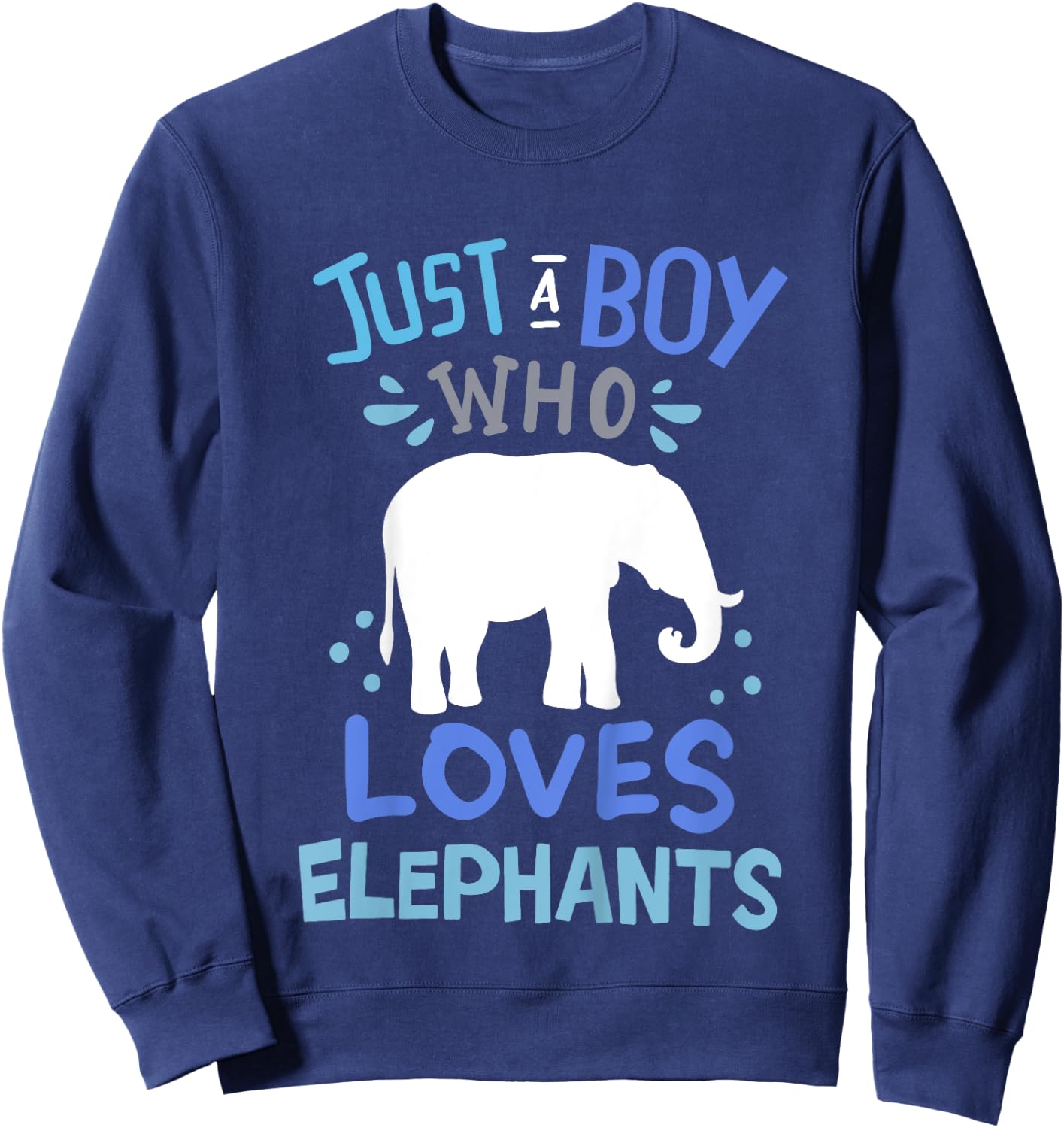 Kids Elephant Just A Boy Who Loves Elephants Gift Sweatshirt - Sweatshirt | Navy
