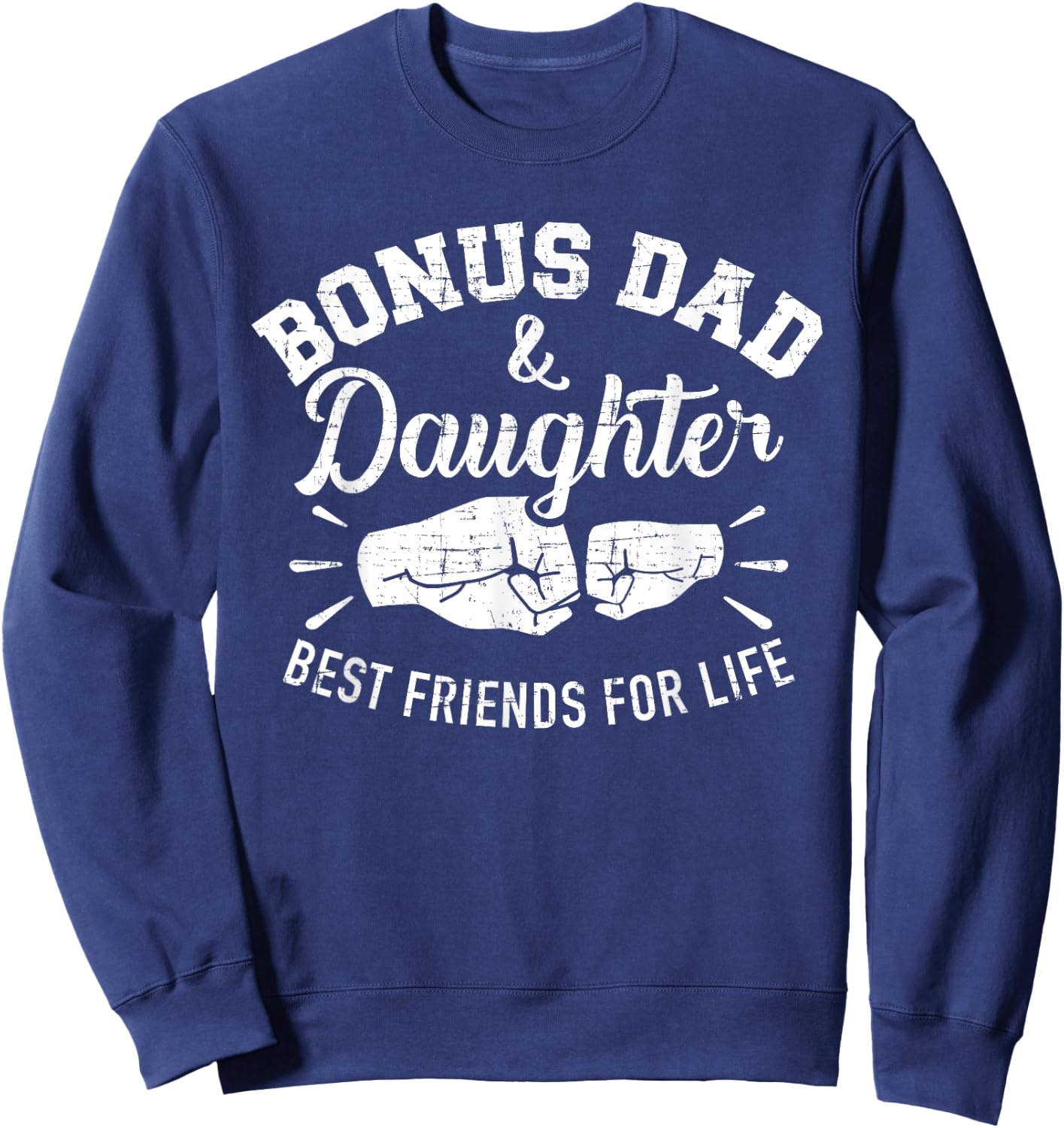Bonus dad and daughter best friends for life Sweatshirt - Sweatshirt | Navy
