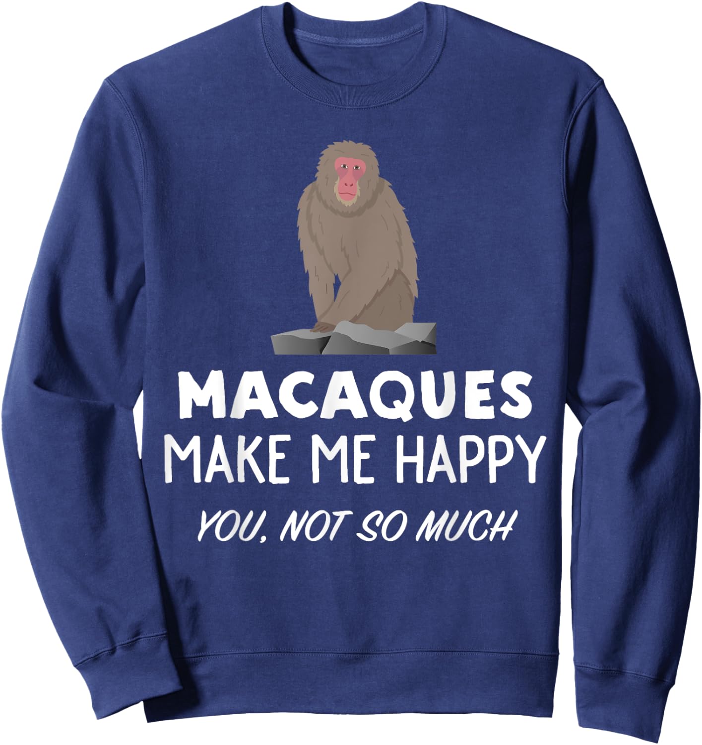 Macaque Monkey Lover Gift | Macaques Make Me Happy Sweatshirt - Sweatshirt | Navy