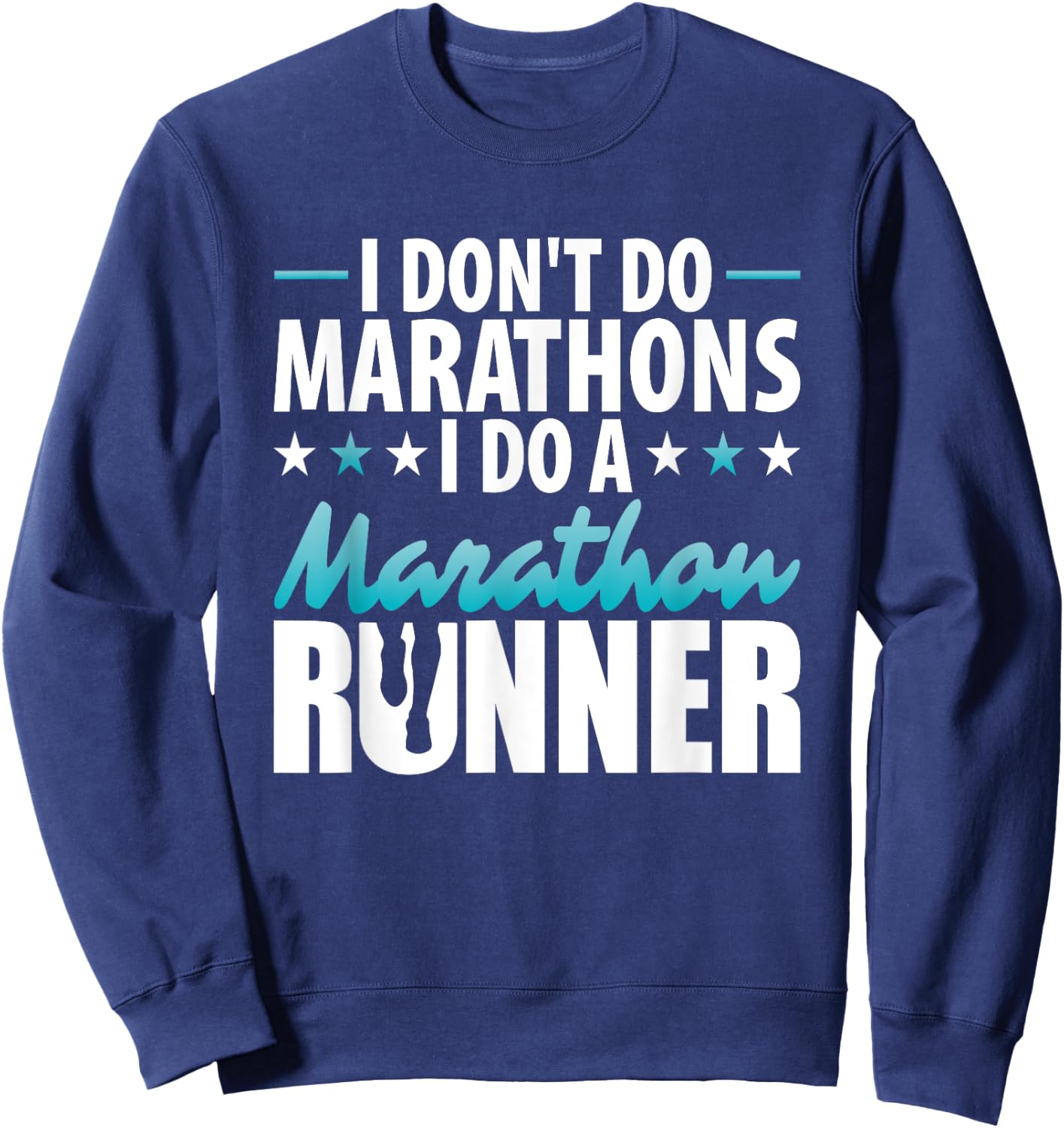 I do not do from marathons I do a marathon runner motif Sweatshirt - Sweatshirt | Navy