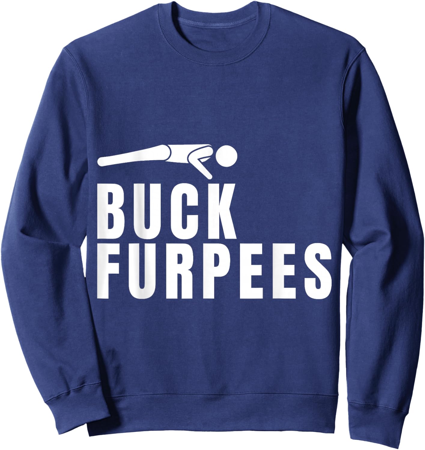Buck Furpees Funny Gym Workout Fitness Cardio Squat Sport Sweatshirt - Sweatshirt | Navy