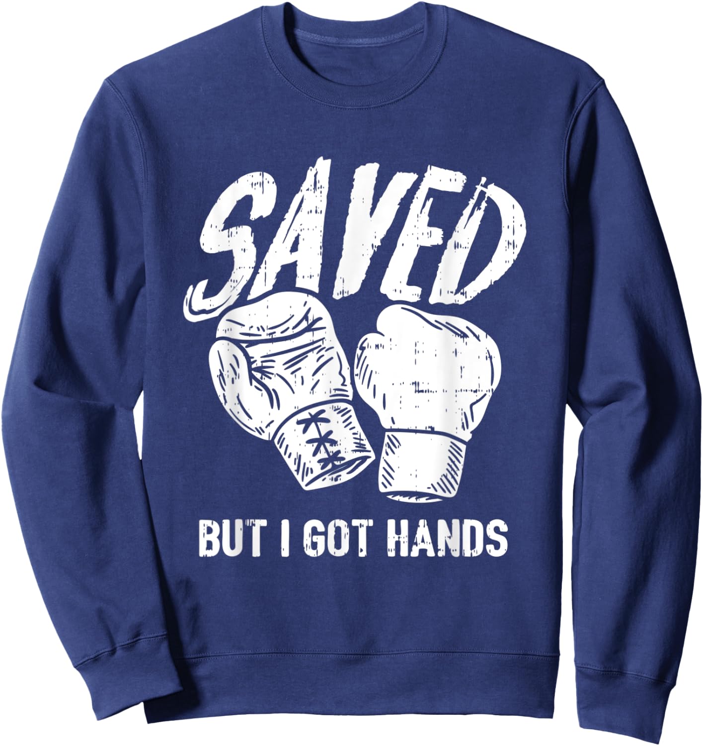 Saved, But I Got Hands Boxing Sweatshirt - Sweatshirt | Navy