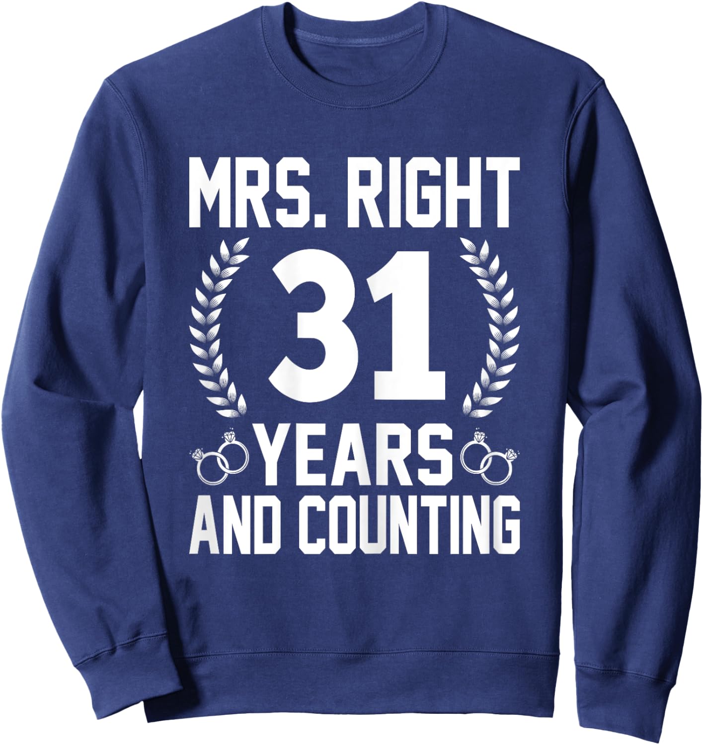 Mrs. Right 31 Years and Counting - 31th Wedding Anniversary Sweatshirt - Sweatshirt | Navy