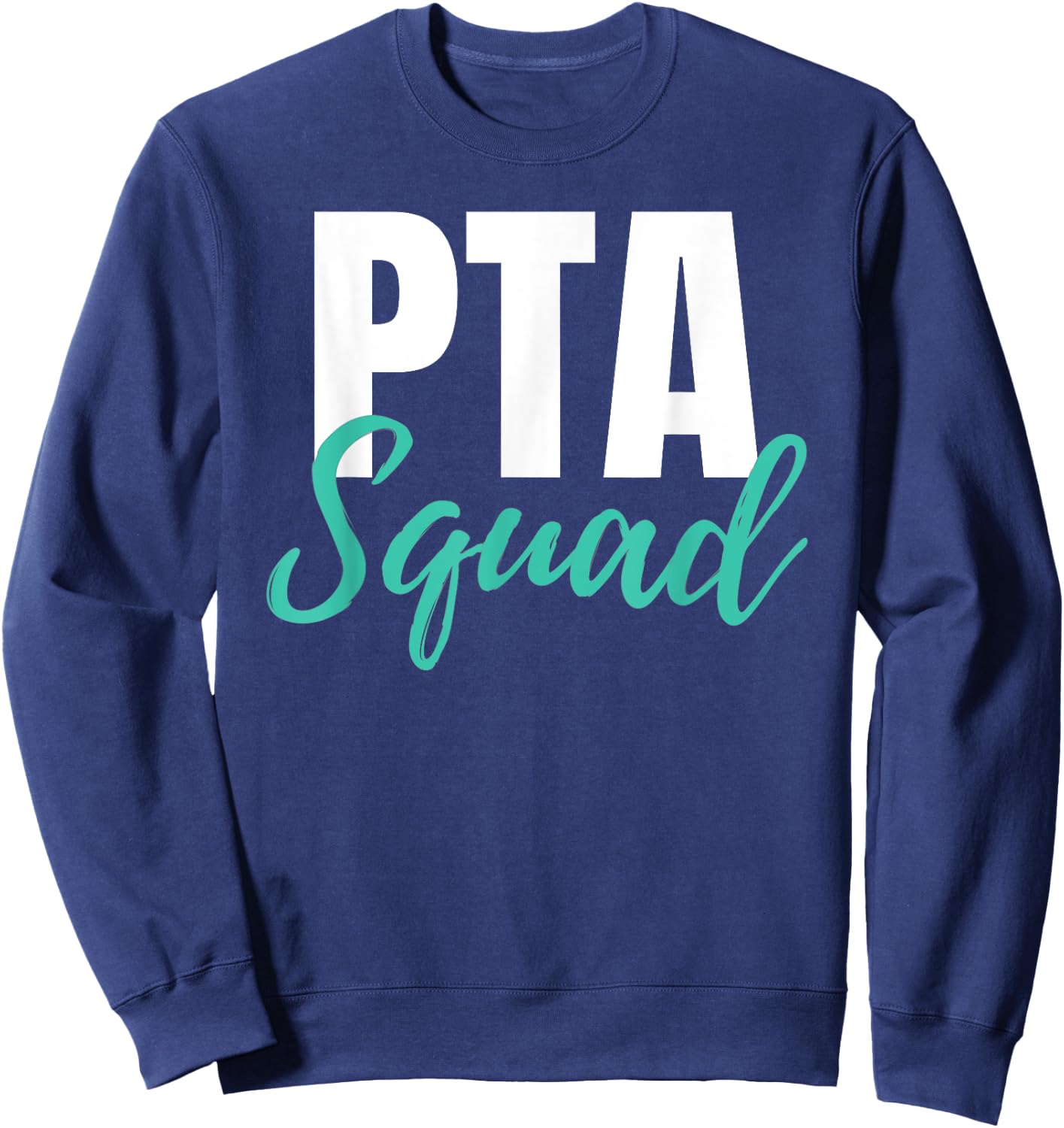 PTA Squad Parent Teacher Association Men Women Sweatshirt - Sweatshirt | Navy