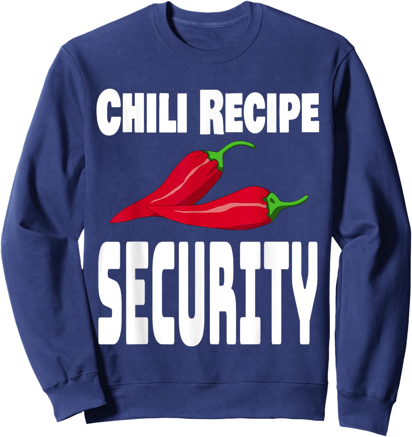 Funny Chili Recipe Security Cook Off Cooking Competition Sweatshirt - Sweatshirt | Navy