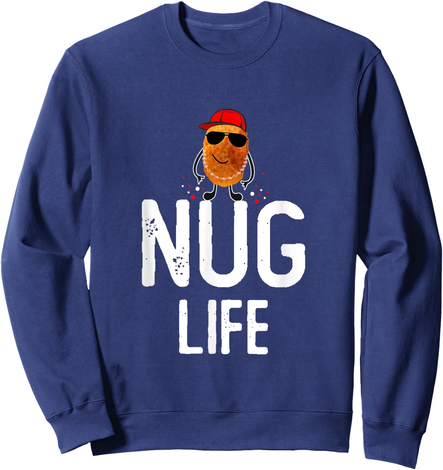 Nug Life Funny Chicken Nuggets lover Funny Sweatshirt - Sweatshirt | Navy