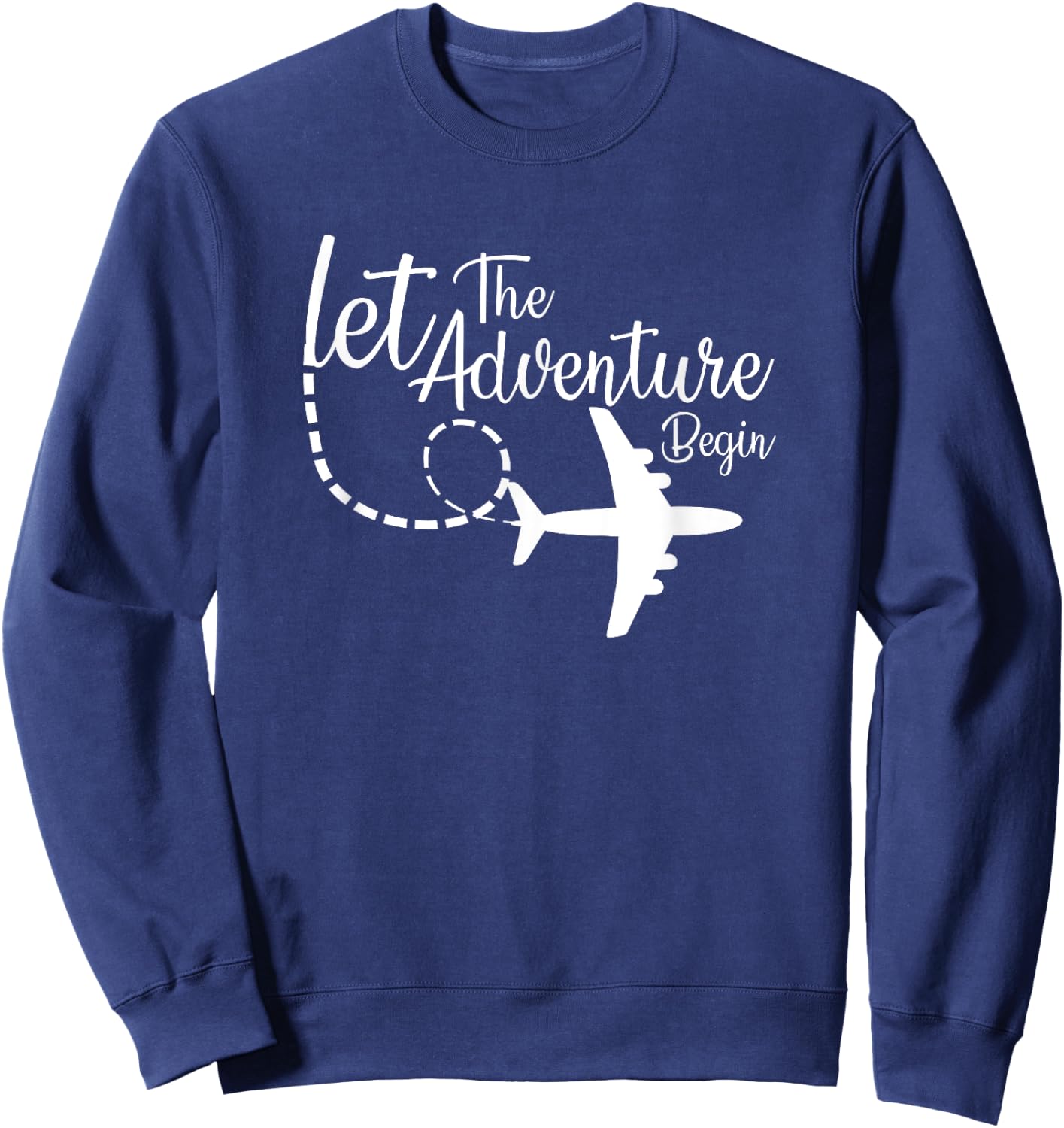 Let The Adventure Begin inspirational Airplane Travel Mode Sweatshirt - Sweatshirt | Navy
