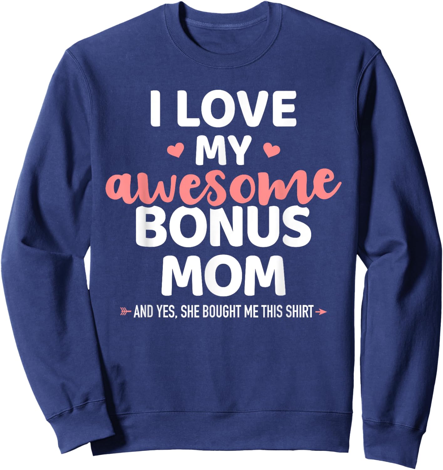 I love my awesome bonus mom for bonus son or daughter Sweatshirt - Sweatshirt | Navy
