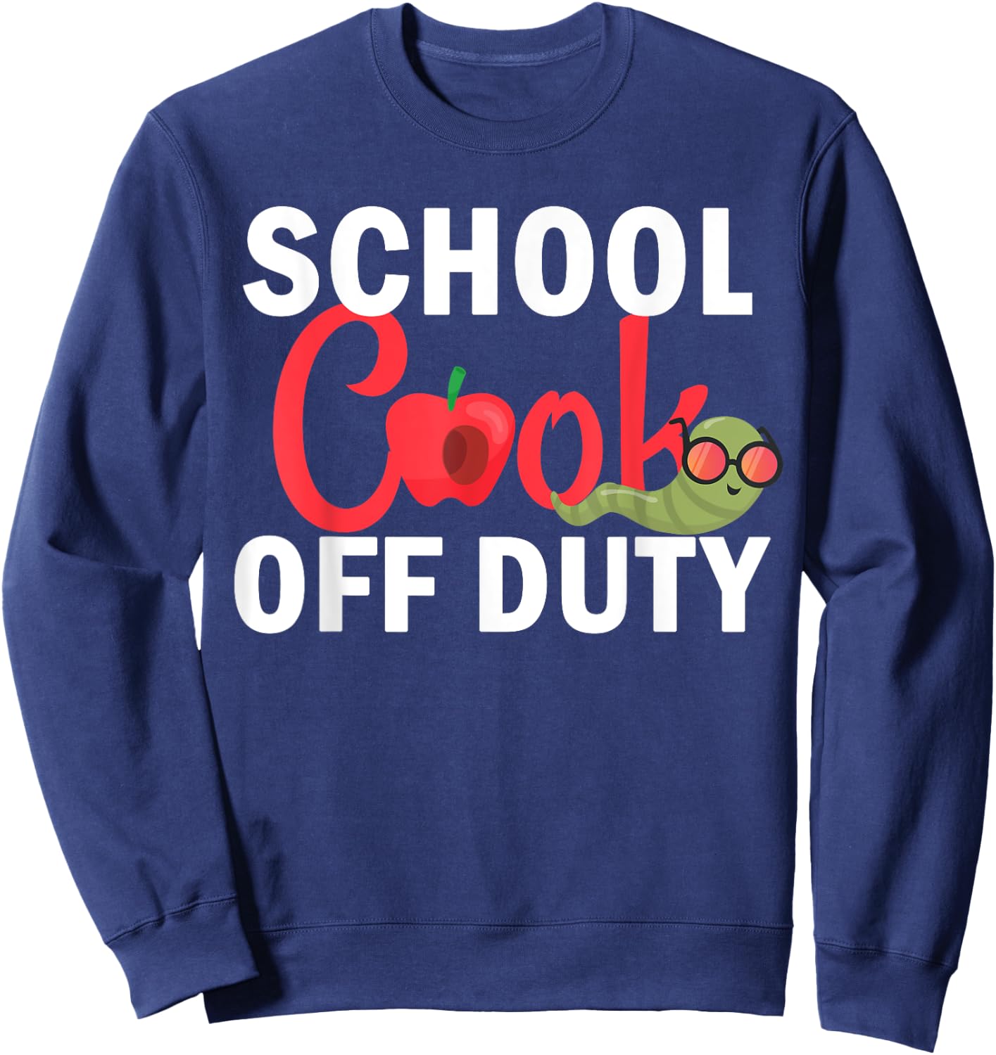 School Cook Off Duty Happy Last Day Of School Summer Sweatshirt - Sweatshirt | Navy