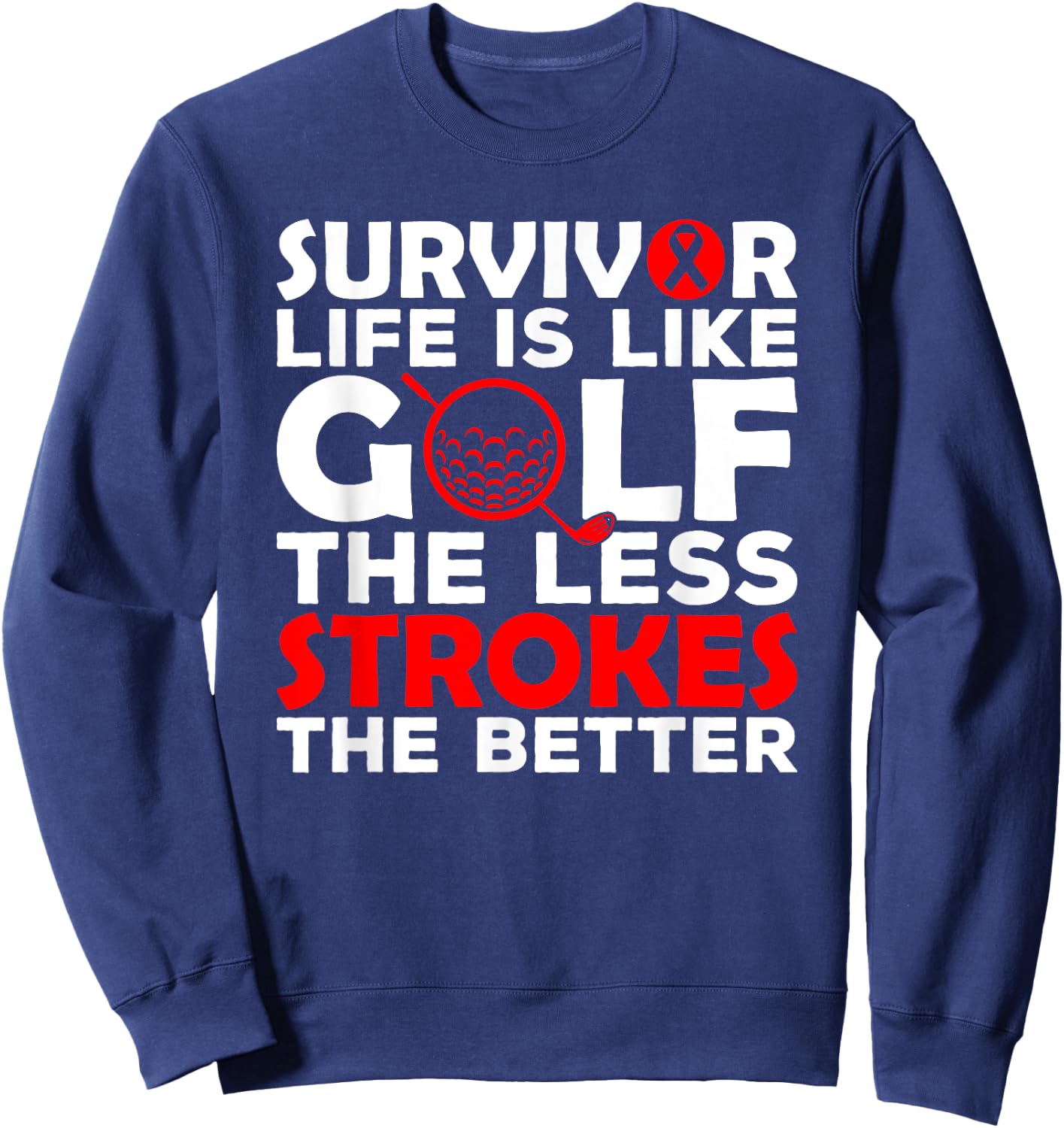 Stroke Survivor Health Unique Golf Gifts Men Women Golfers Sweatshirt - Sweatshirt | Navy