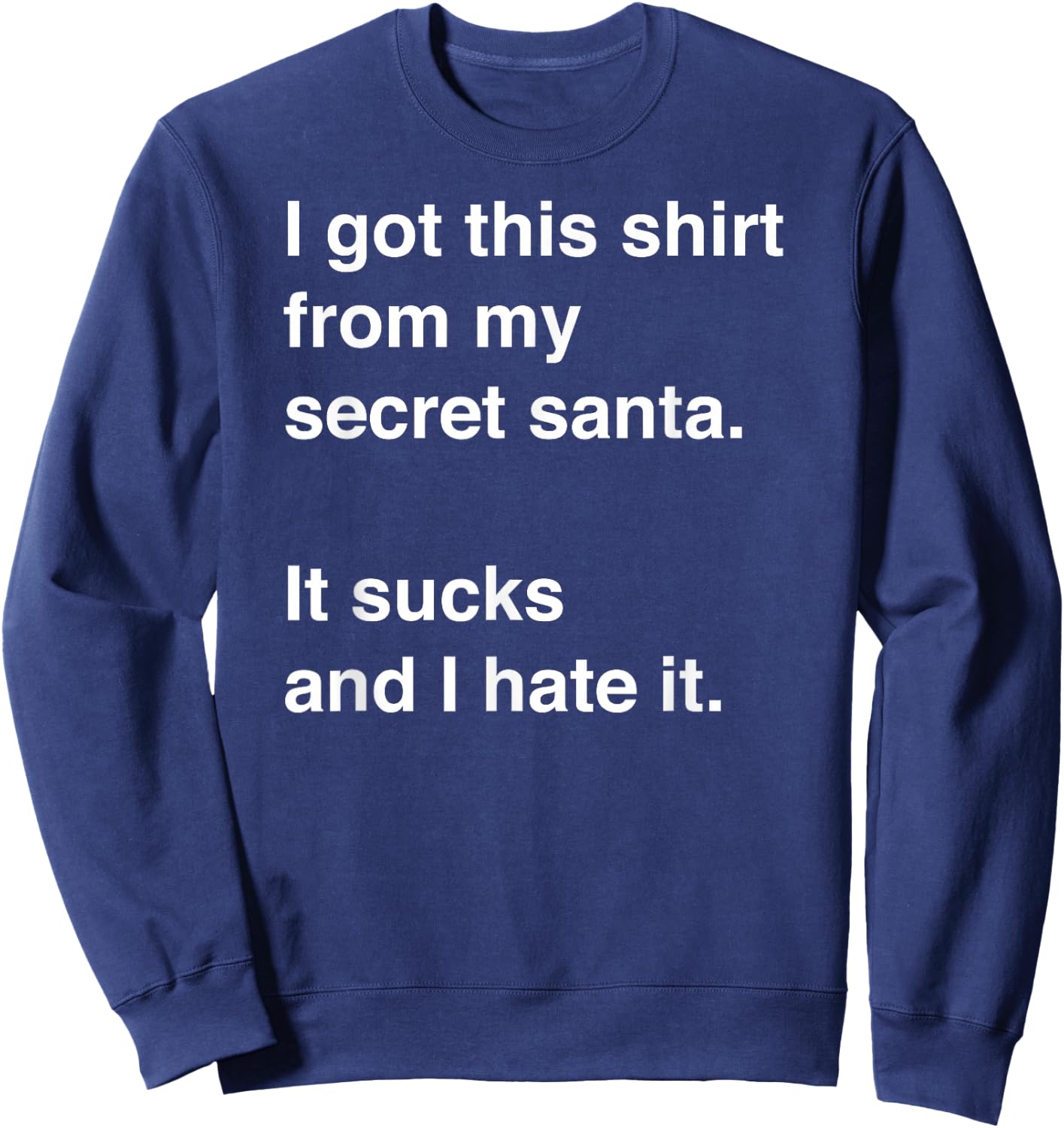Funny Sarcastic Secret Santa Gift Sweatshirt - Sweatshirt | Navy