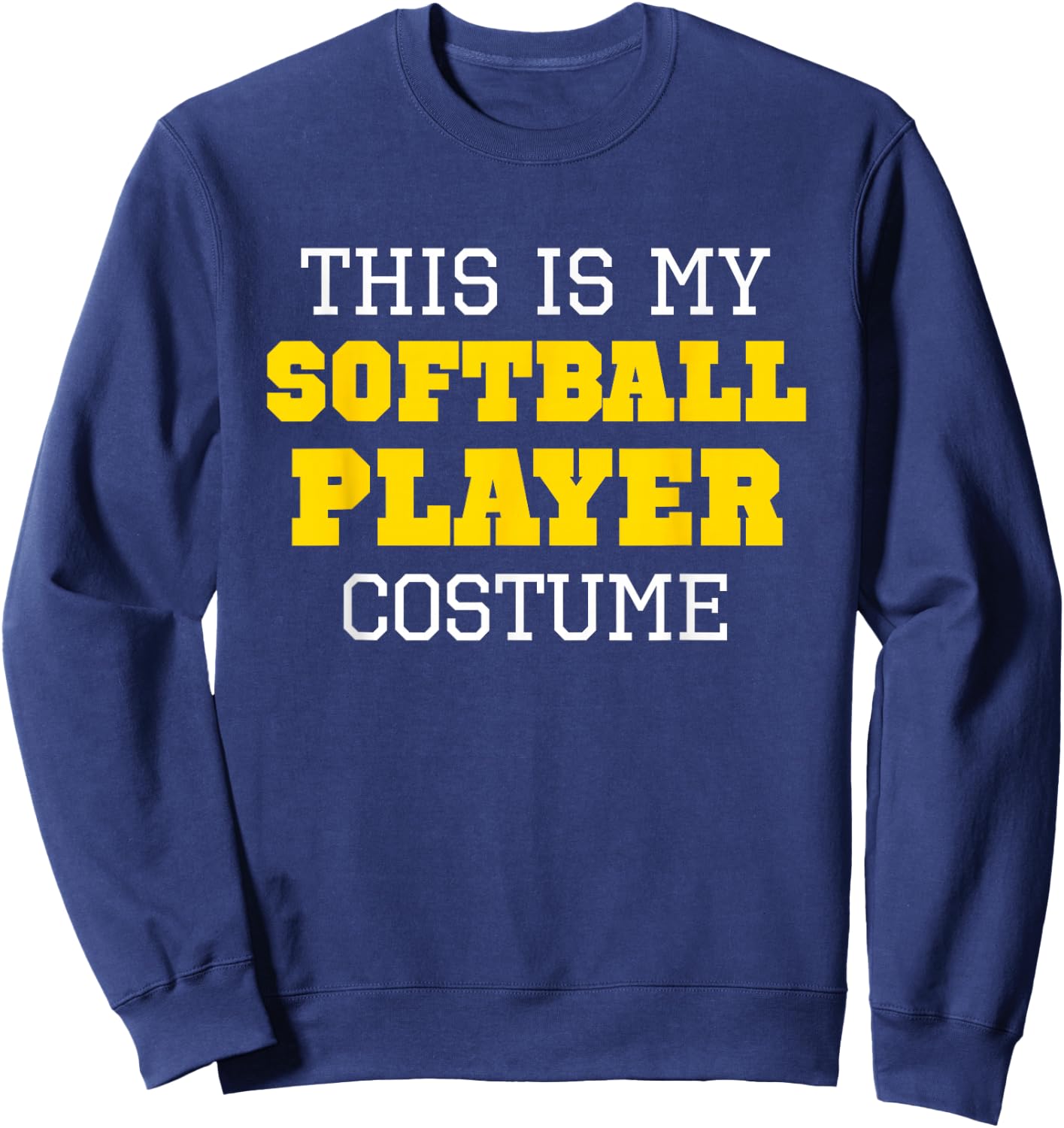 This Is My Softball Player Costume Halloween Lazy Easy Sweatshirt - Sweatshirt | Navy