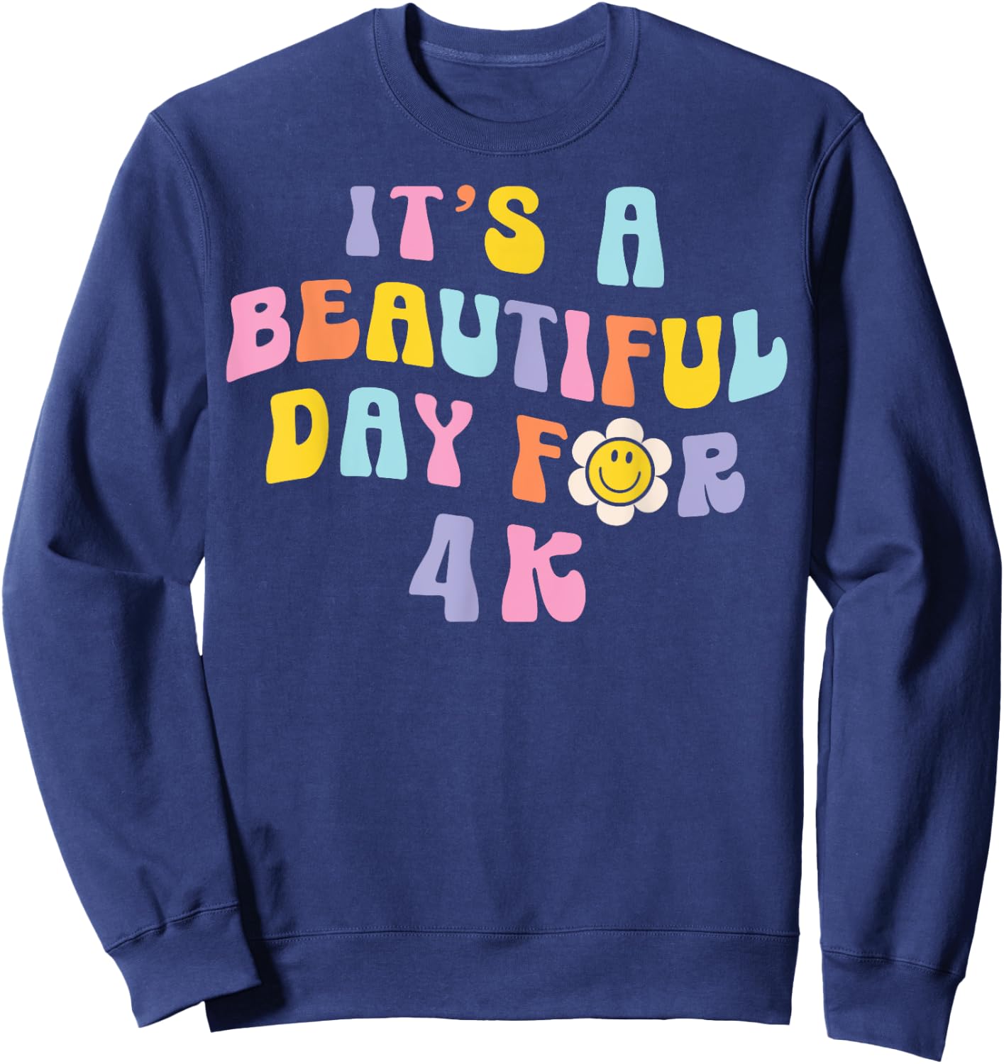 It’s a Beautiful Day for 4K Learning Retro Teacher Students Men Women Girls Kids Sweatshirt - Sweatshirt | Navy