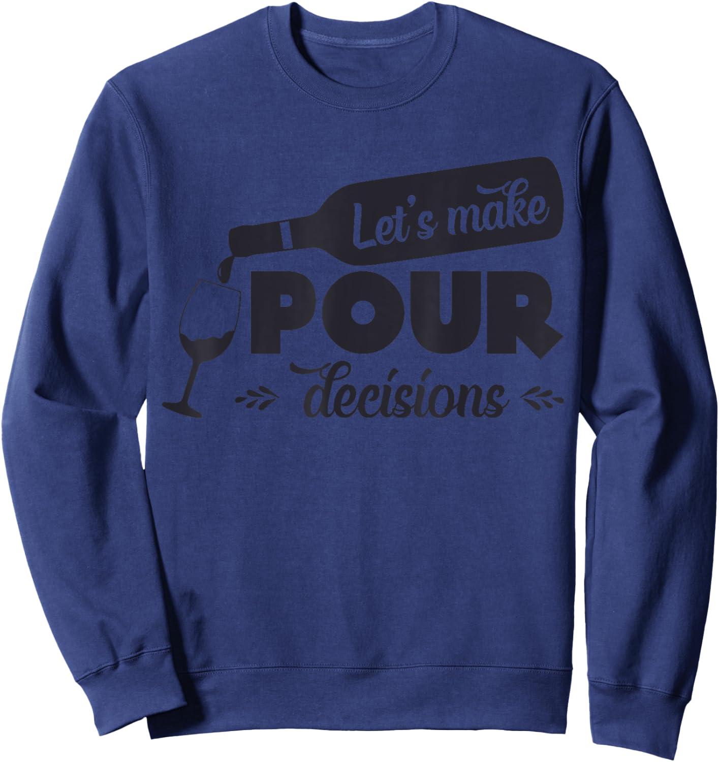 Let's Make Pour Decisions Funny Sweatshirt - Sweatshirt | Navy