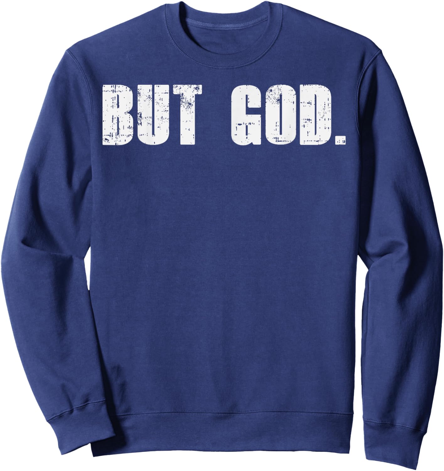 But God Jesus Christ Bible Faith Religious Christian Gift Sweatshirt - Sweatshirt | Navy