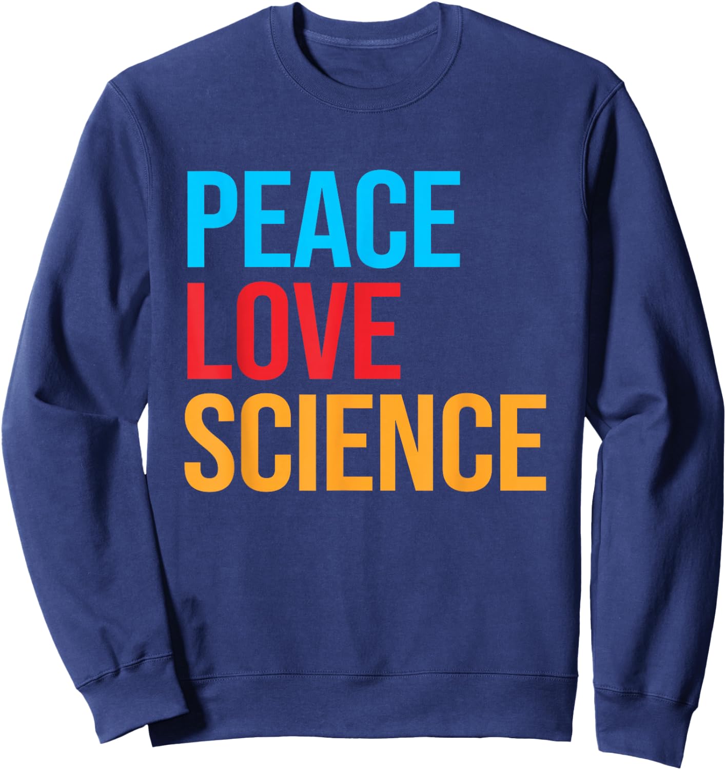 Peace Love Science Sweatshirt - Sweatshirt | Navy