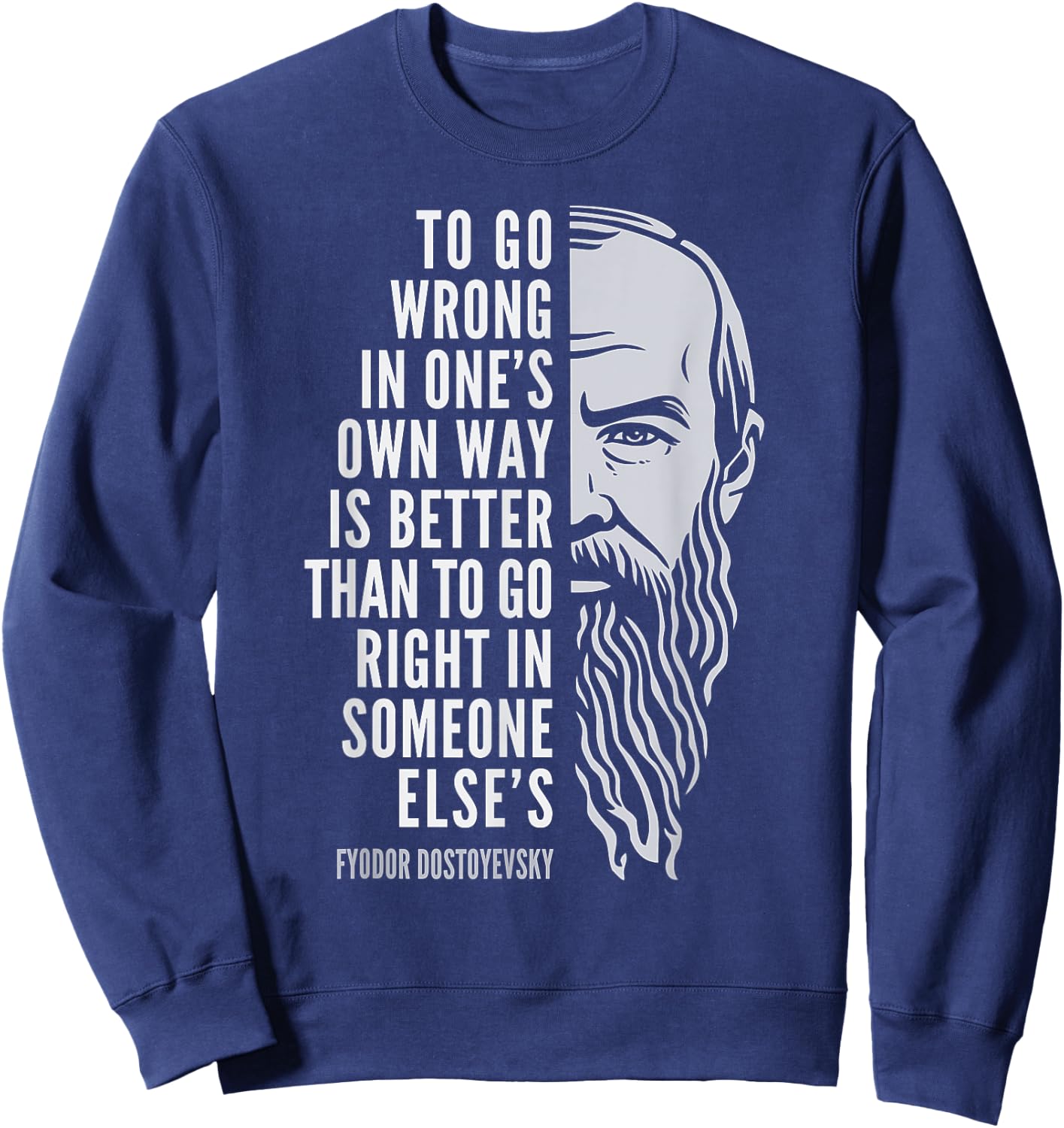 Wise Philosophy Fyodor Dostoyevsky Quote: To Go Wrong In One's Own Way -Adults Black Small Sweatshirt - Sweatshirt | Navy