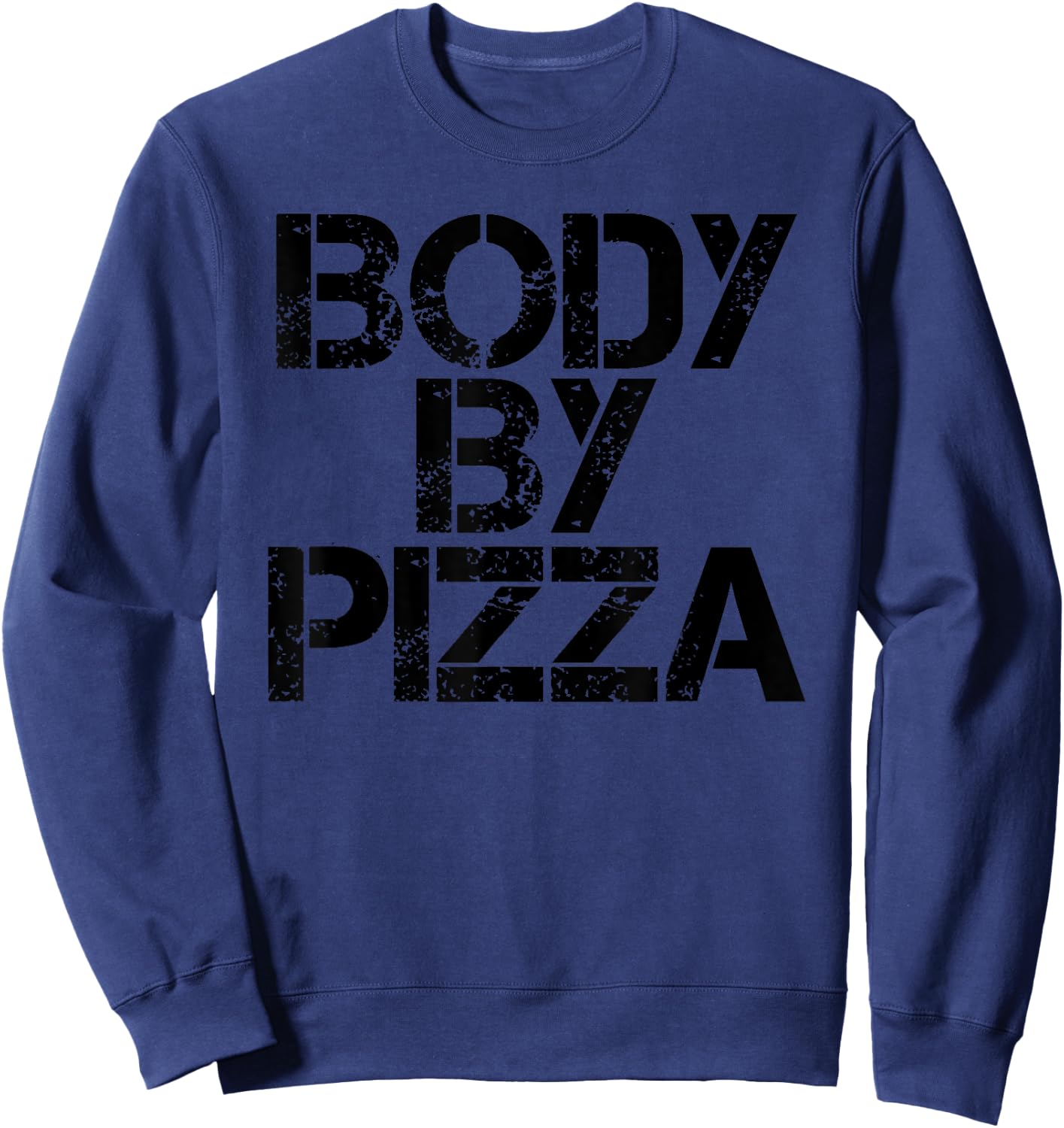 BODY BY PIZZA Beach Work-Out Gym Fit Funny Gift Sweatshirt - Sweatshirt | Navy