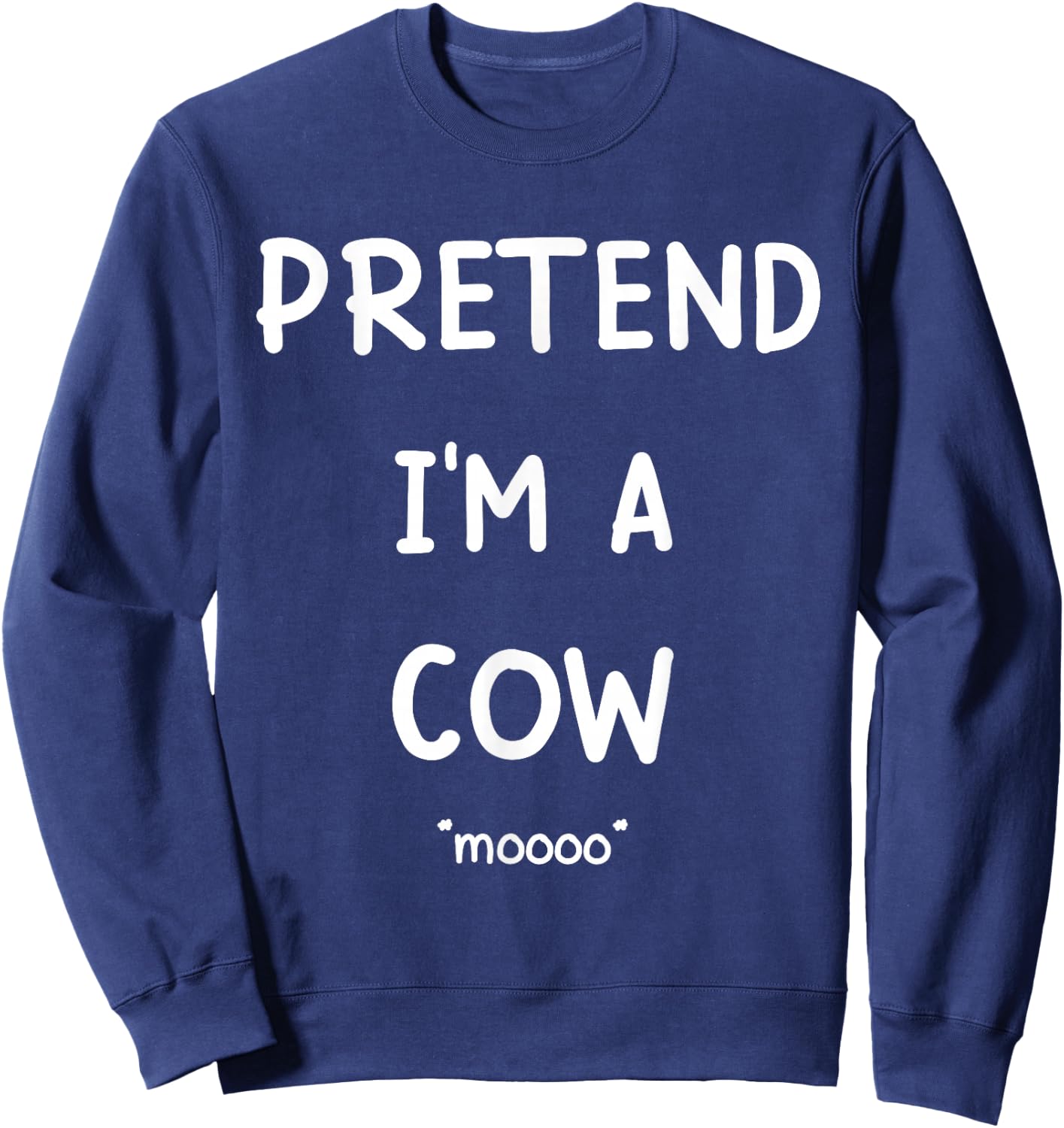 Lazy Halloween Costume Shirt Pretend I'm A Cow Mooo Sweatshirt - Sweatshirt | Navy