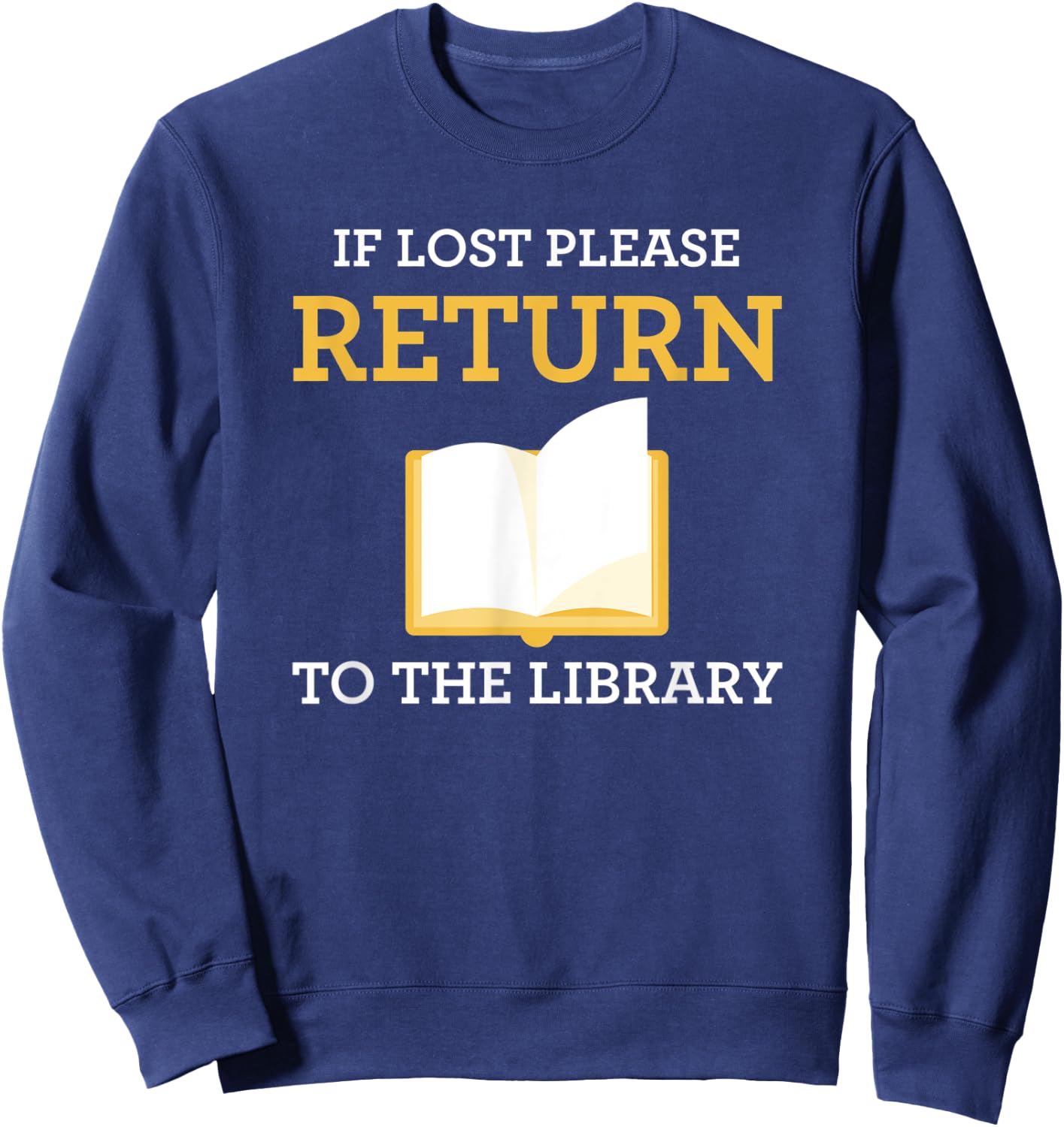 Funny Librarian If Lost Return To Library Sweatshirt - Sweatshirt | Navy