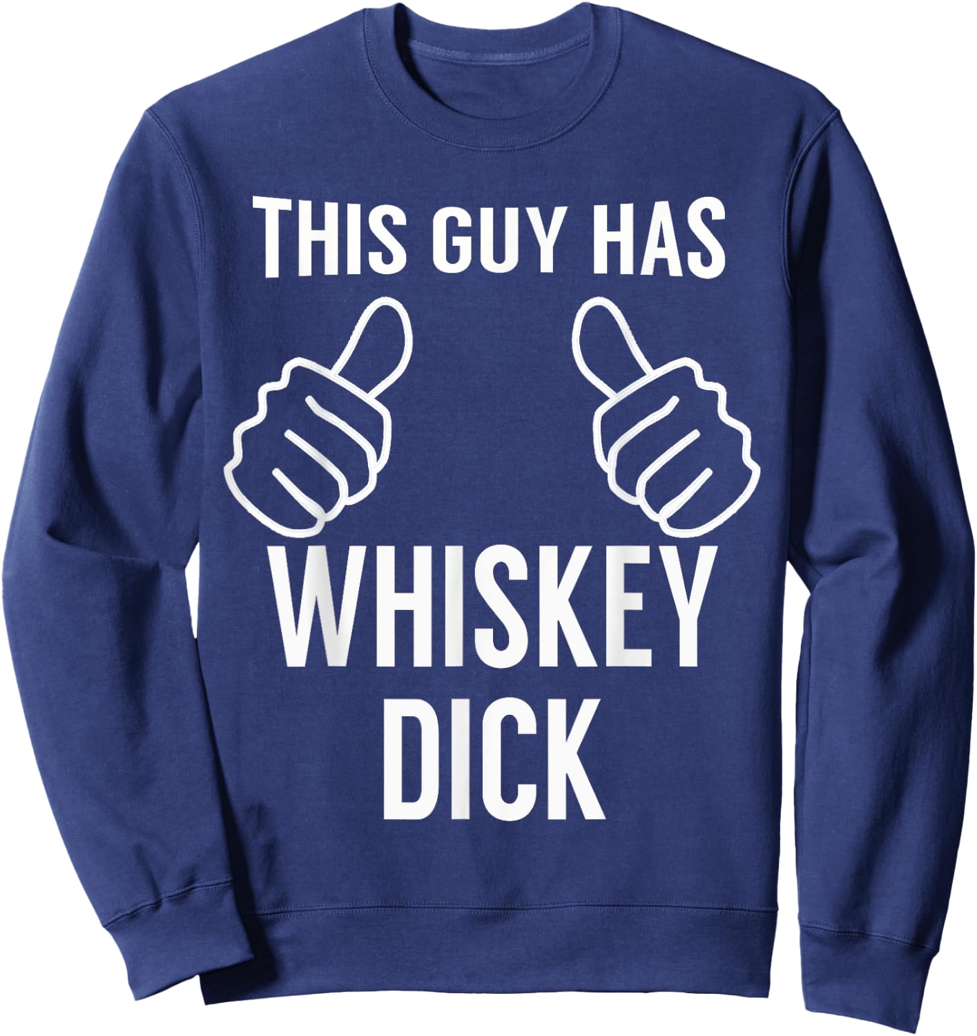 Funny Drinking Whiskey Dick Funny Whiskey Saint Patricks Day Sweatshirt - Sweatshirt | Navy