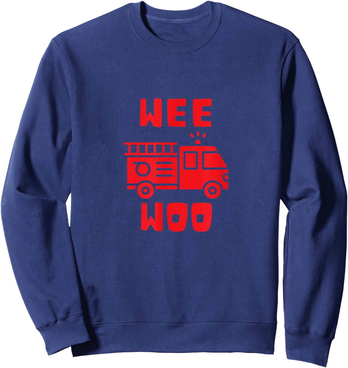 Wee Woo Fire Truck Firefighter Emergency Response Siren Sweatshirt - Sweatshirt | Navy