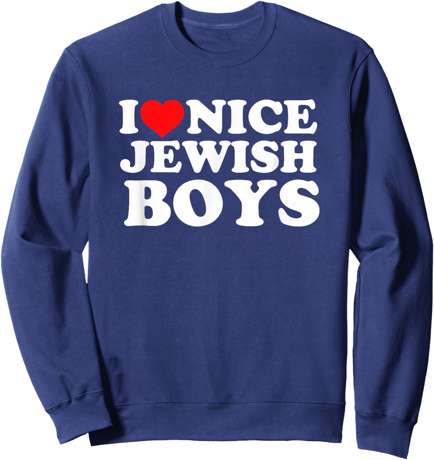 I Love Nice Jewish Boys Sweatshirt - Sweatshirt | Navy