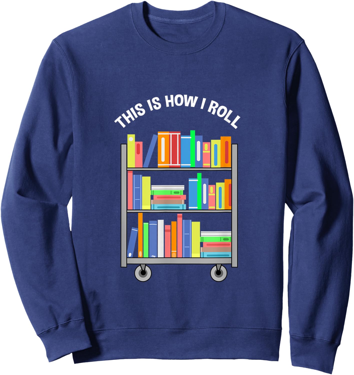This Is How I Roll Book Lover Reading Sweatshirt - Sweatshirt | Navy