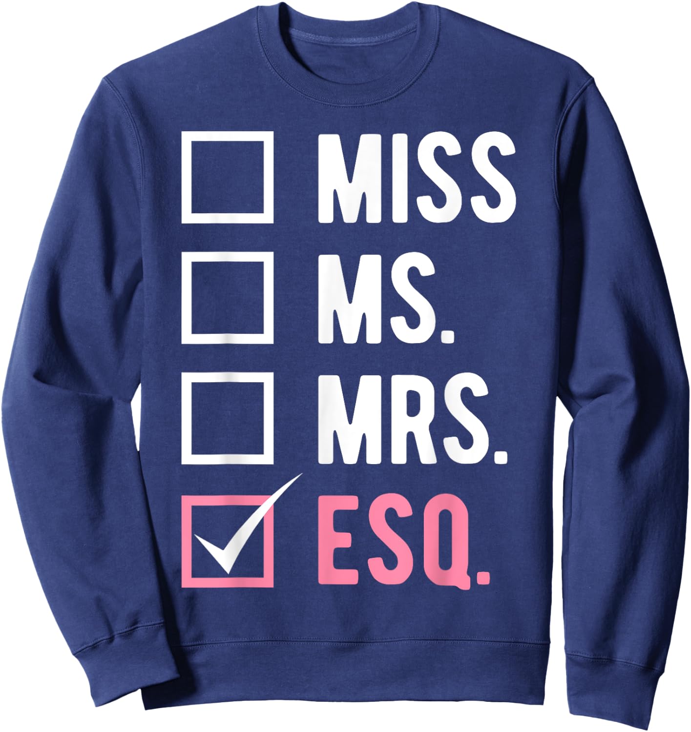 Lawyer Law Students Miss Ms. Mrs. Esq. Sweatshirt - Sweatshirt | Navy
