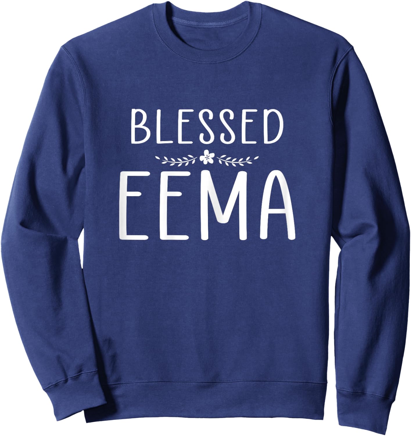 Blessed EEMA Cute Floral Mom Grandma Xmas / Mothers Day Sweatshirt - Sweatshirt | Navy