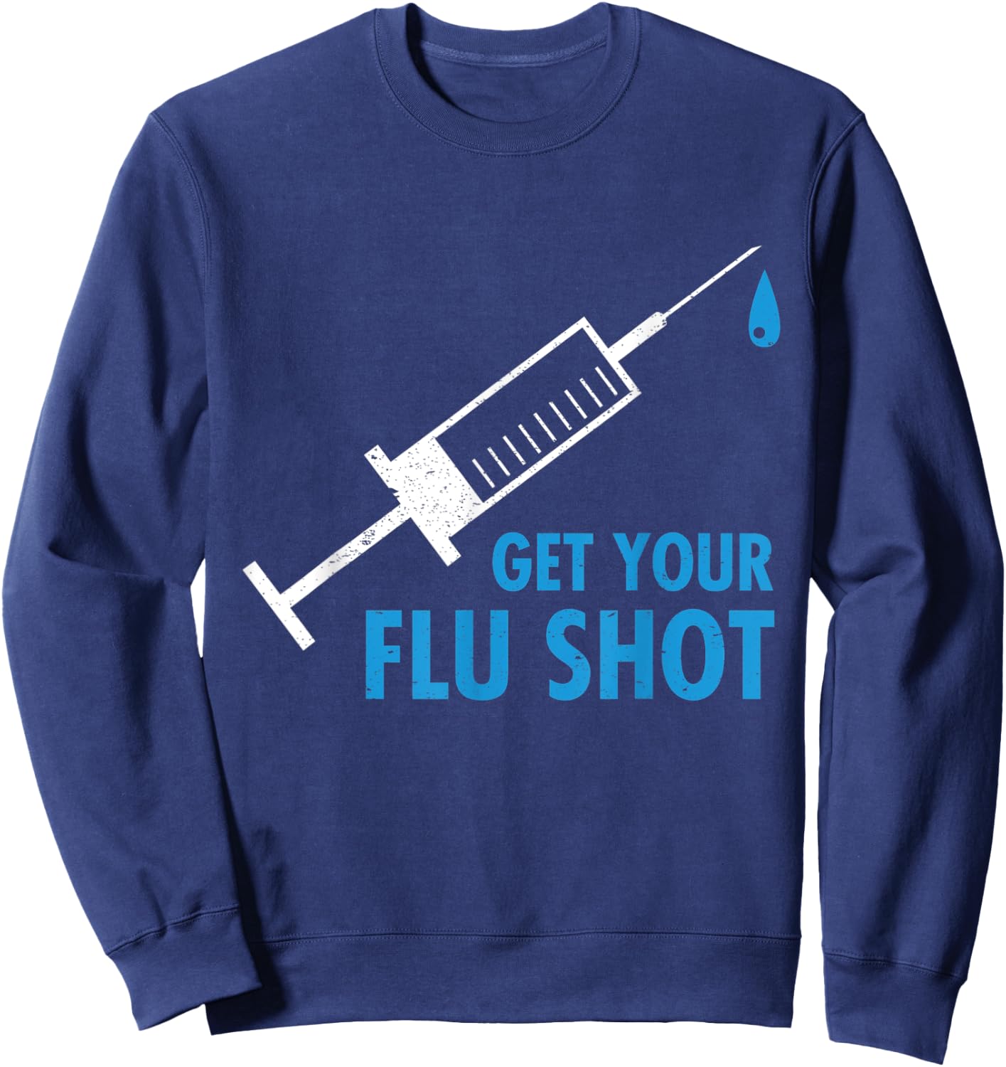 Get Your Flu Shot Influenza Vaccine Pro Vaccination Nurse Sweatshirt - Sweatshirt | Navy
