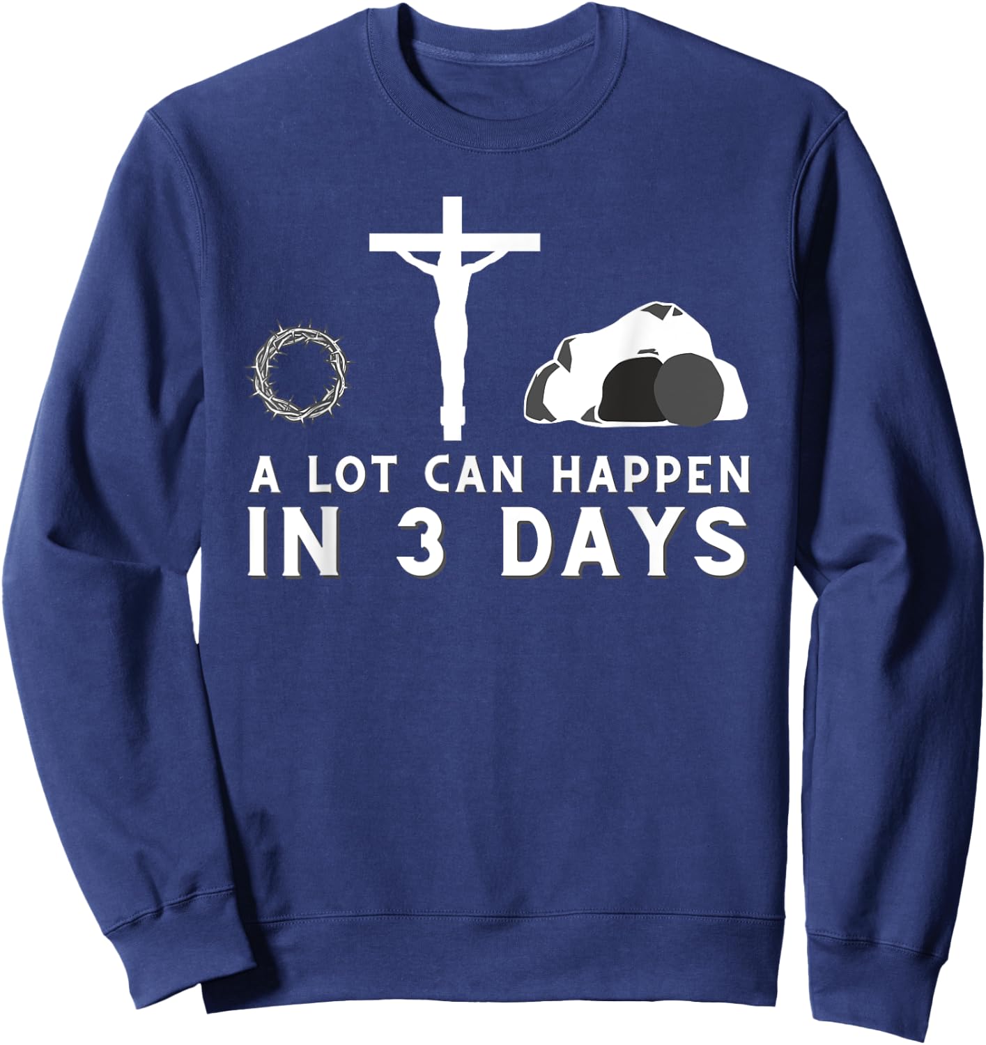 A Lot Can Happen in 3 Days - Funny Christian Bible & Jesus Sweatshirt - Sweatshirt | Navy