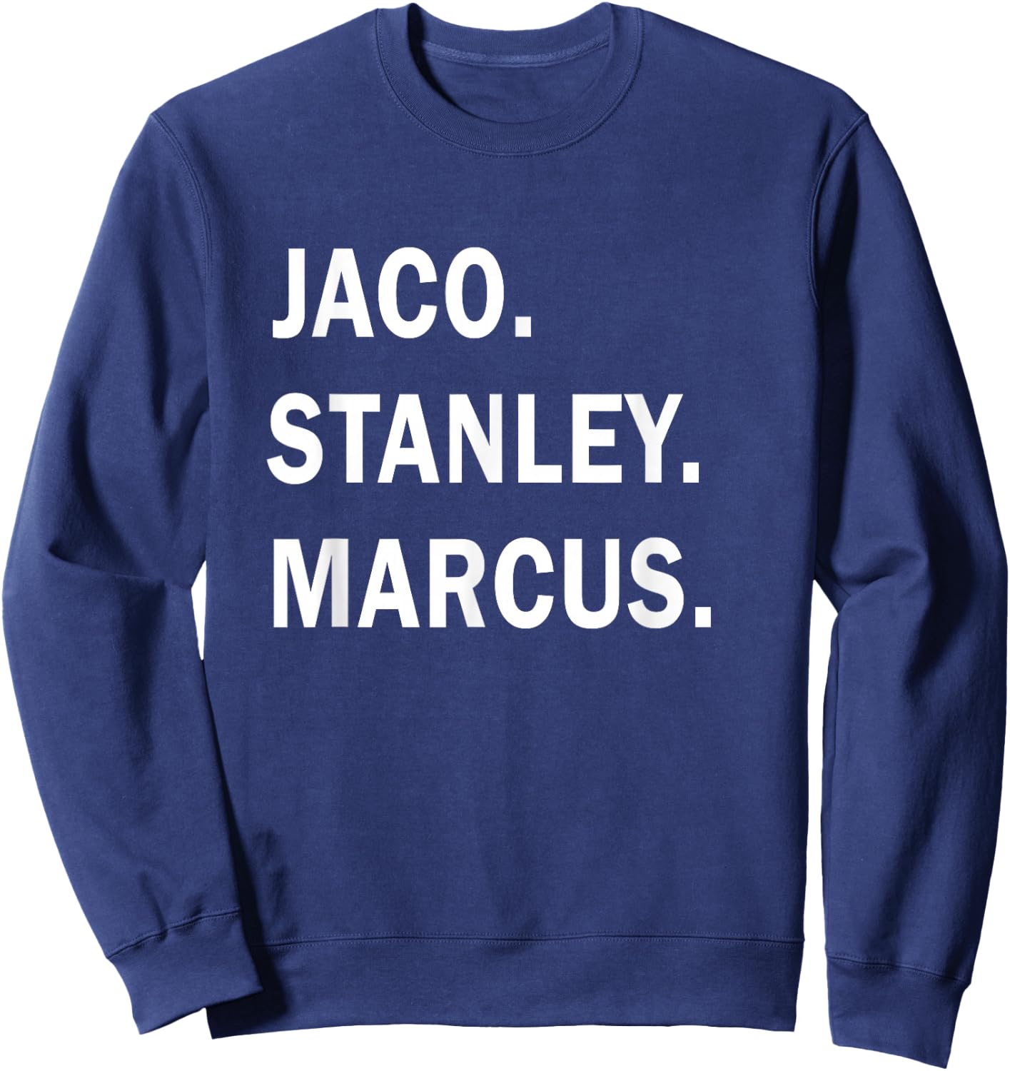Jaco. Stanley. Marcus. Jazz Guitar Gods Musician Sweatshirt - Sweatshirt | Navy
