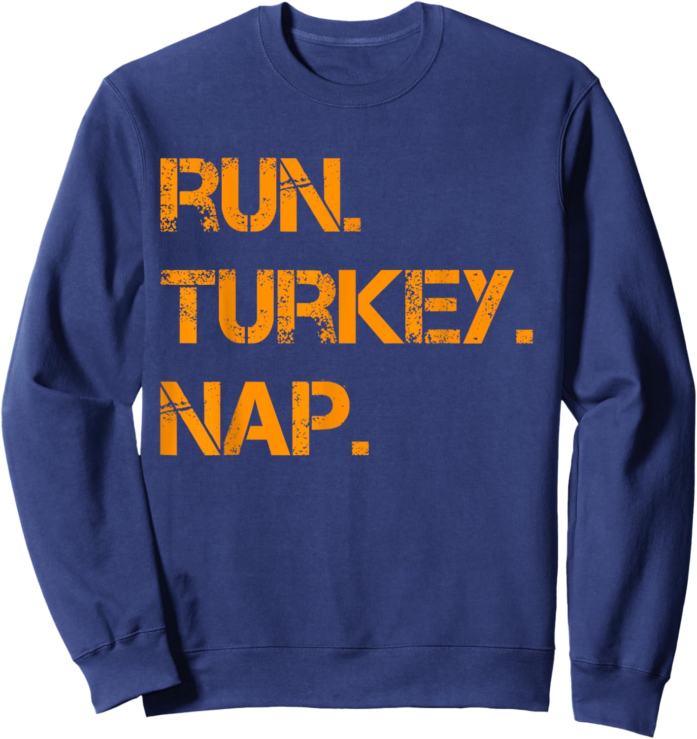 Run Turkey Nap Thanksgiving Shirt,Funny Turkey Trot Running Sweatshirt - Sweatshirt | Navy