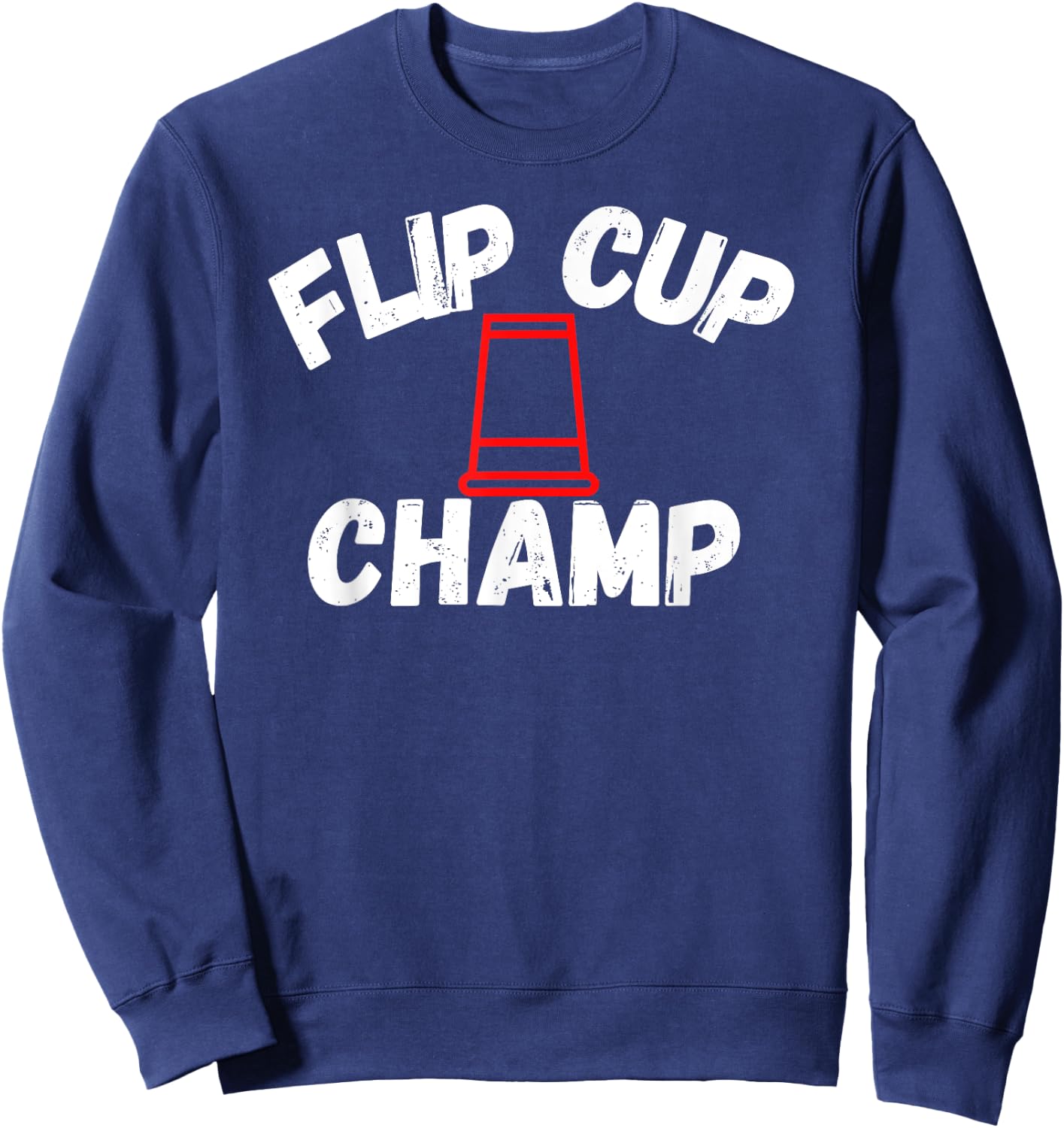 Flip Cup Champ Team Party Drinking Game Beer Pong Winner Sweatshirt - Sweatshirt | Navy